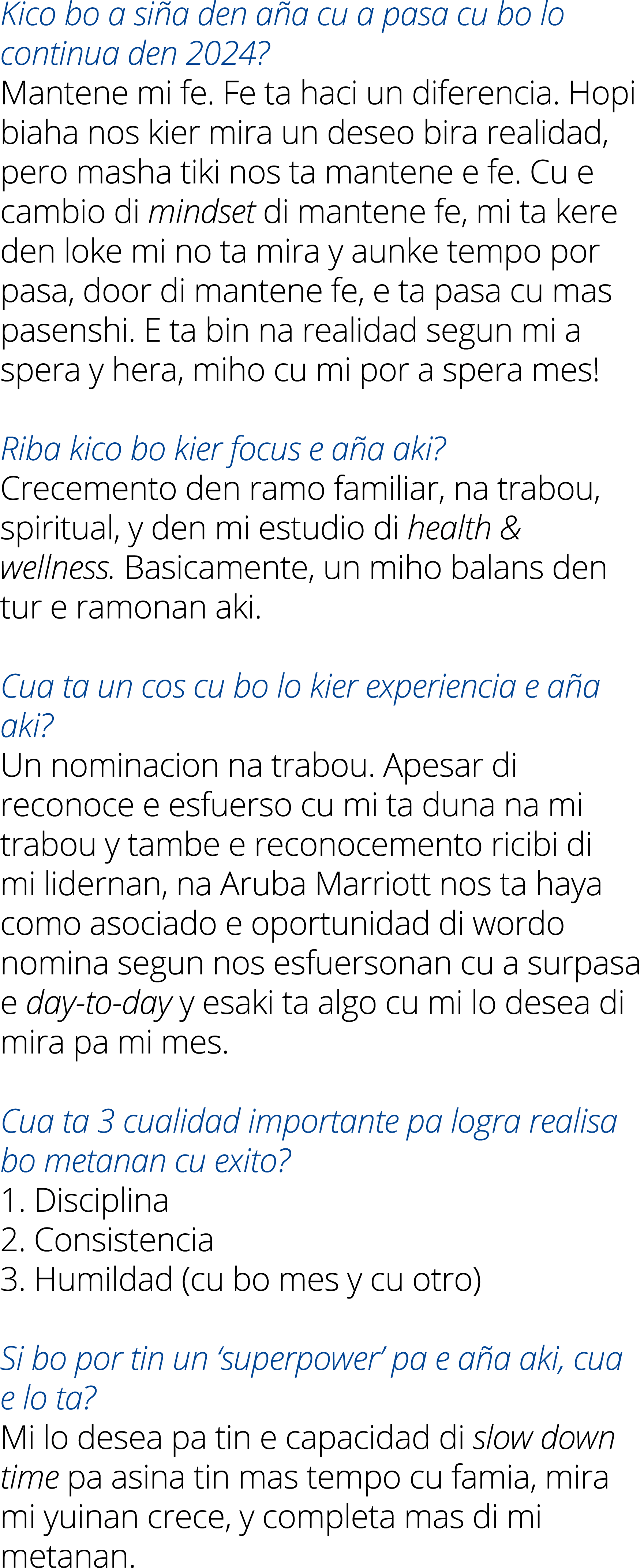 Kico bo a si a den a a cu a pasa cu bo lo continua den 2024? Mantene mi fe. Fe ta haci un diferencia. Hopi biaha nos ...