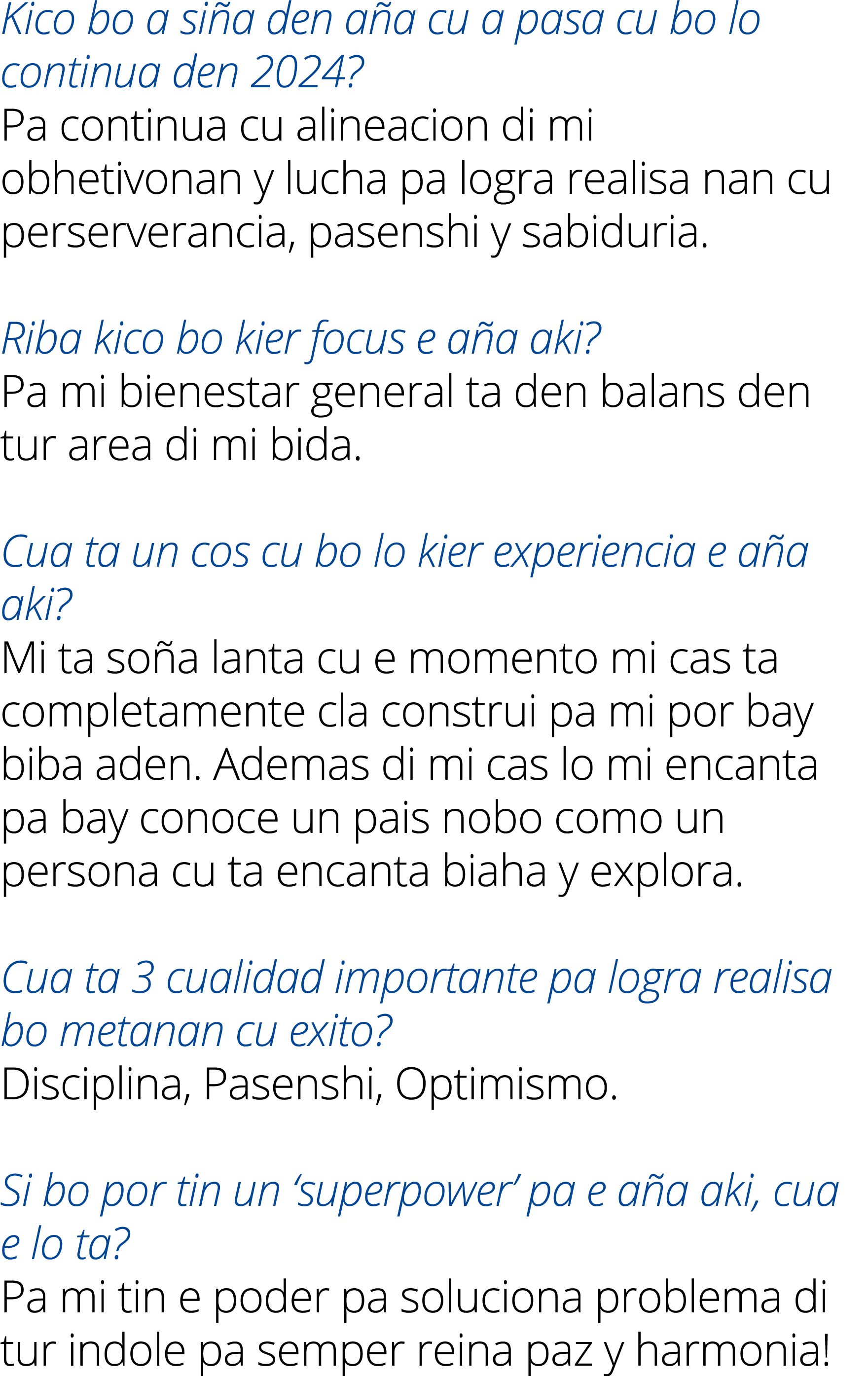 Kico bo a si a den a a cu a pasa cu bo lo continua den 2024? Pa continua cu alineacion di mi obhetivonan y lucha pa l...