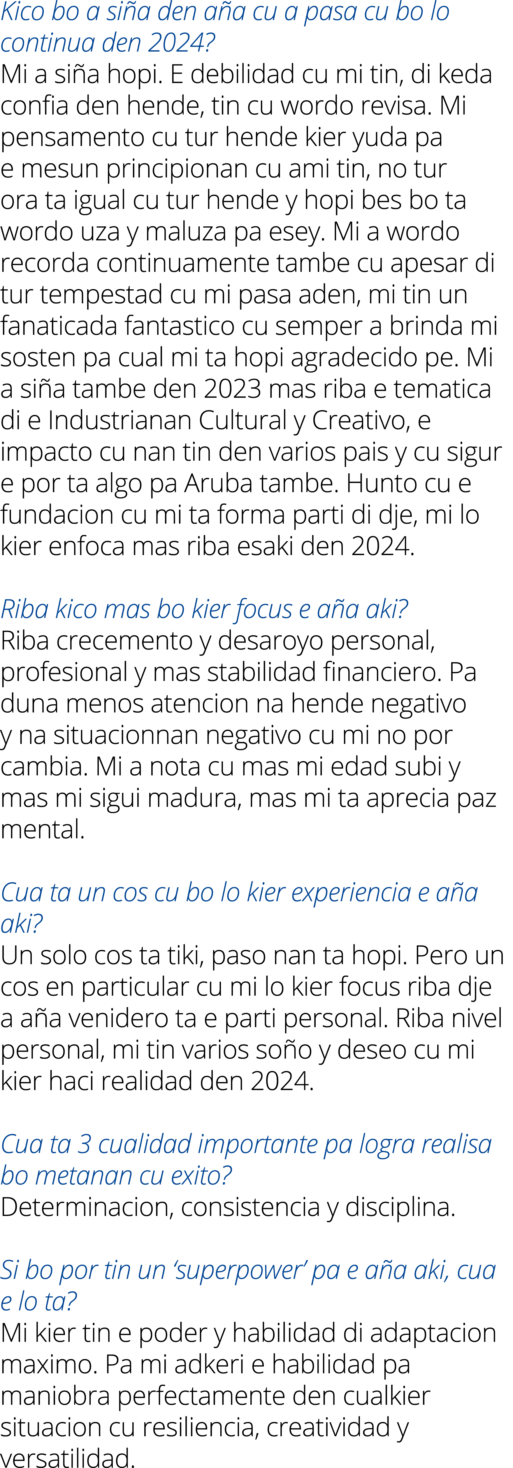 Kico bo a si a den a a cu a pasa cu bo lo continua den 2024? Mi a si a hopi. E debilidad cu mi tin, di keda confia de...