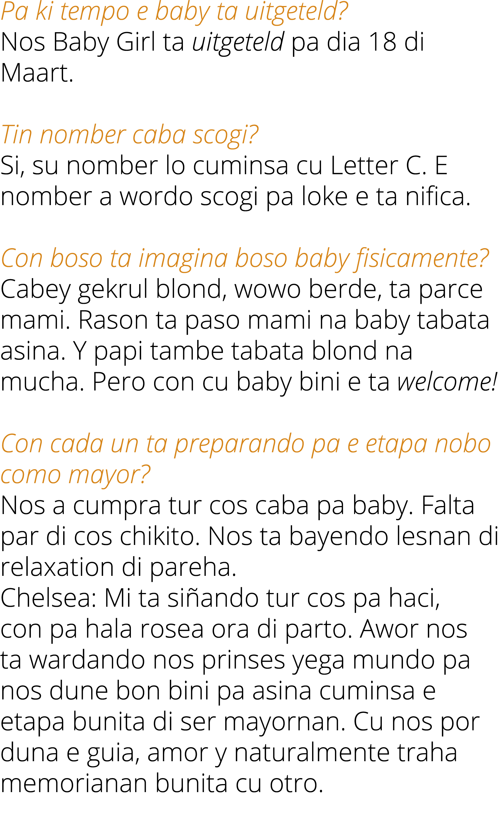 Pa ki tempo e baby ta uitgeteld? Nos Baby Girl ta uitgeteld pa dia 18 di Maart. Tin nomber caba scogi? Si, su nomber ...