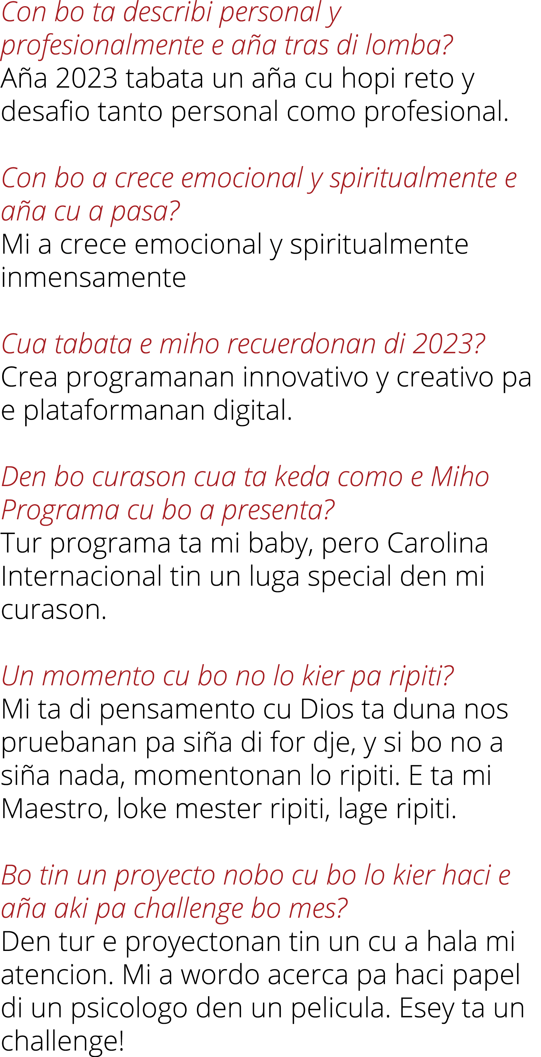 Con bo ta describi personal y profesionalmente e a a tras di lomba? A a 2023 tabata un a a cu hopi reto y desafio tan...