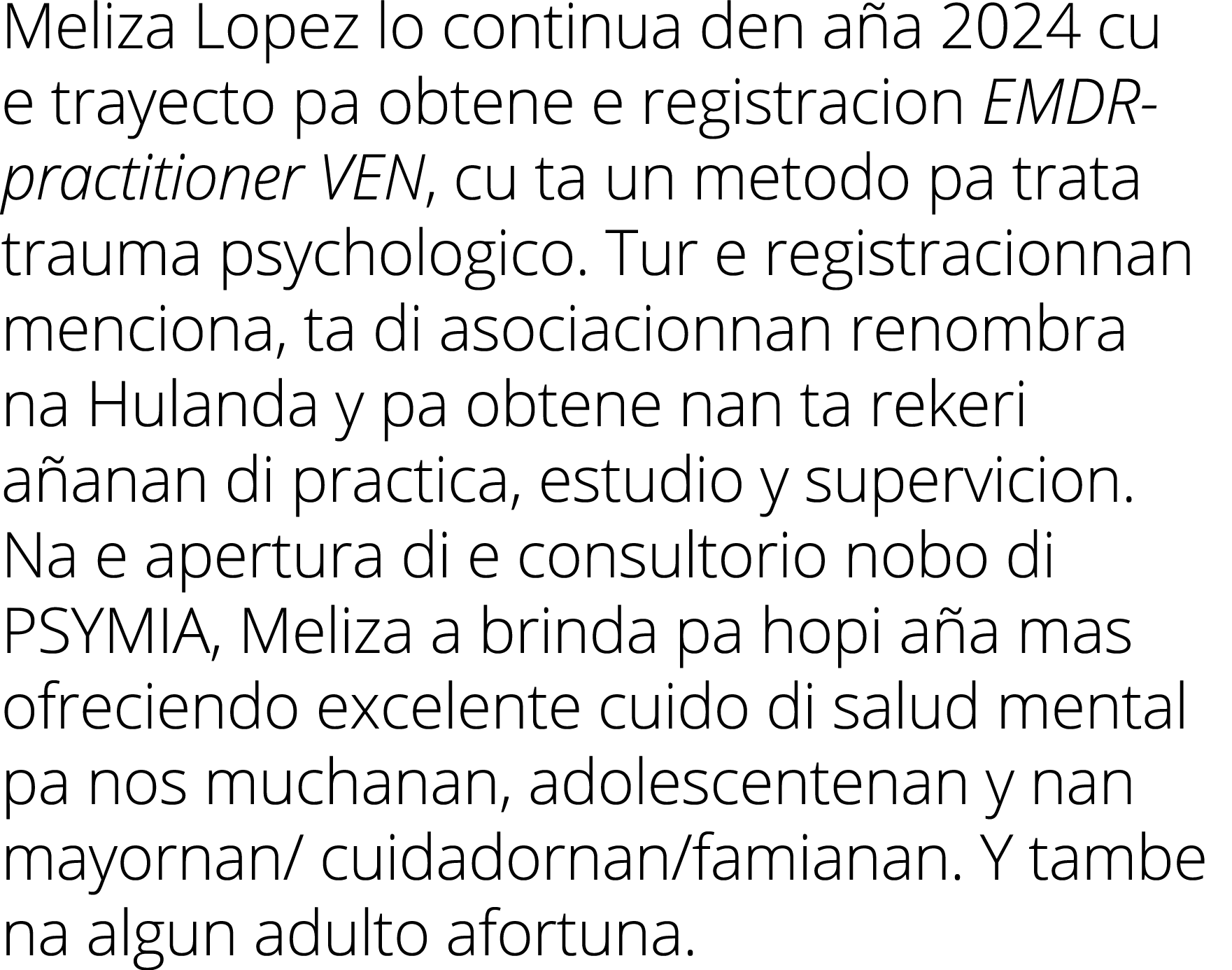 Meliza Lopez lo continua den a a 2024 cu e trayecto pa obtene e registracion EMDR practitioner VEN, cu ta un metodo p...