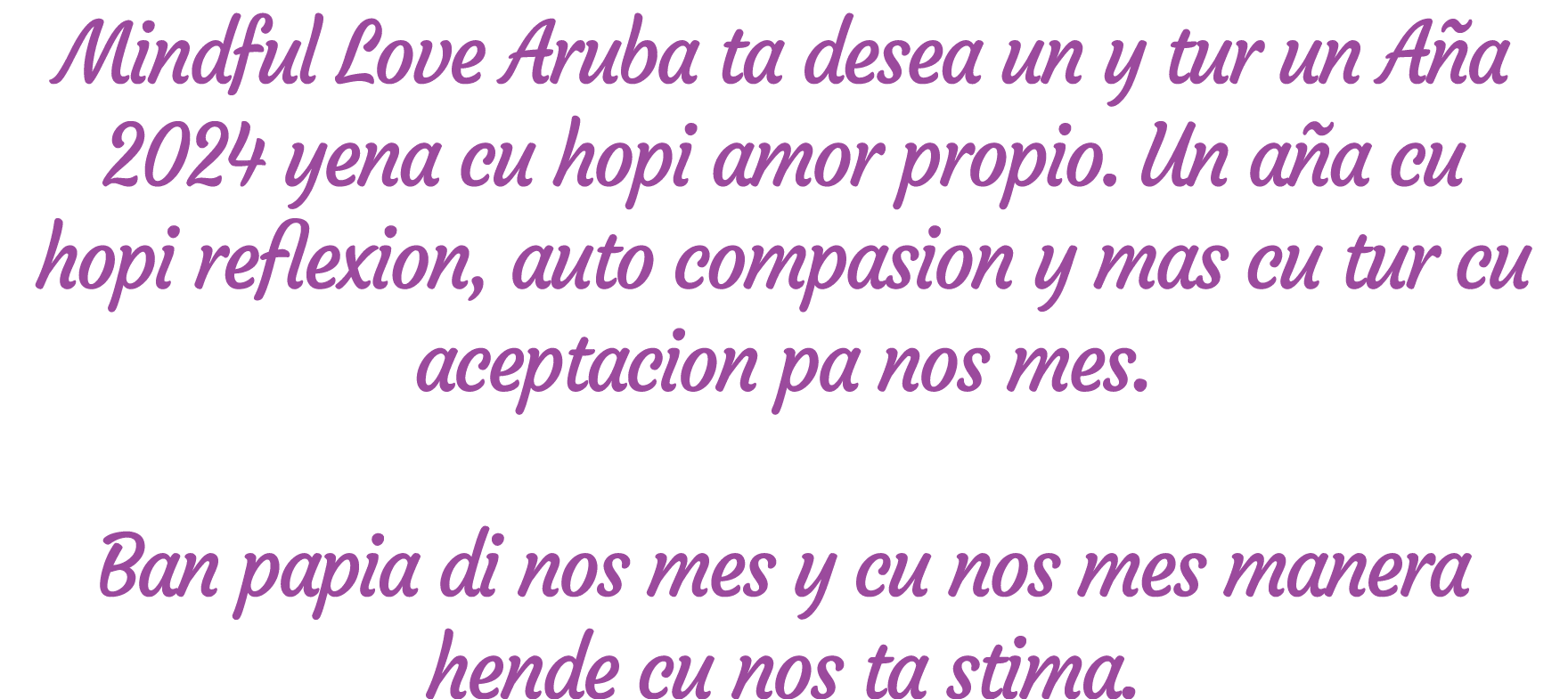 Mindful Love Aruba ta desea un y tur un A a 2024 yena cu hopi amor propio. Un a a cu hopi reflexion, auto compasion y...