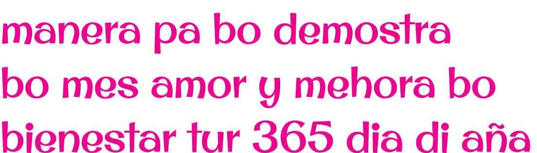 manera pa bo demostra bo mes amor y mehora bo bienestar tur 365 dia di a a