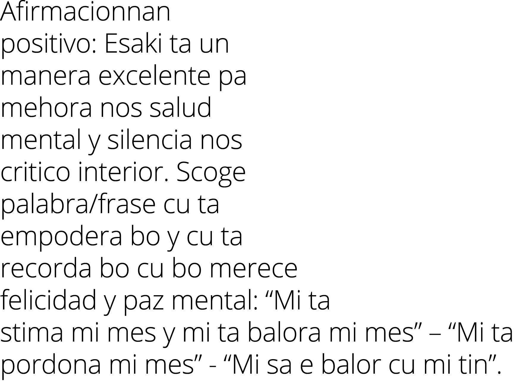 Afirmacionnan positivo: Esaki ta un manera excelente pa mehora nos salud mental y silencia nos critico interior. Scog...