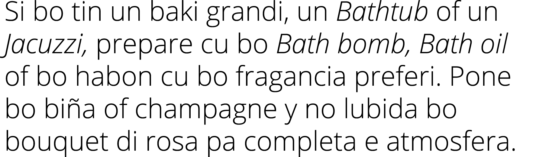 Si bo tin un baki grandi, un Bathtub of un Jacuzzi, prepare cu bo Bath bomb, Bath oil of bo habon cu bo fragancia pre...