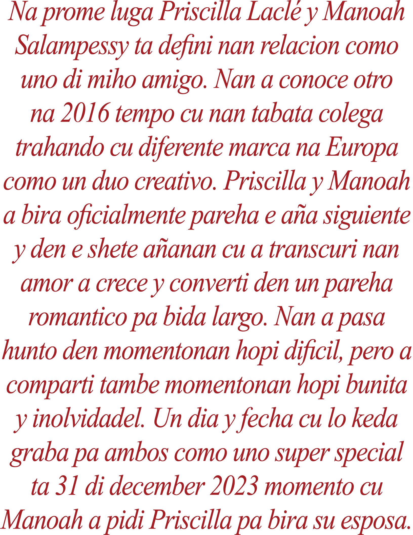 Na prome luga Priscilla Lacl y Manoah Salampessy ta defini nan relacion como uno di miho amigo. Nan a conoce otro na...