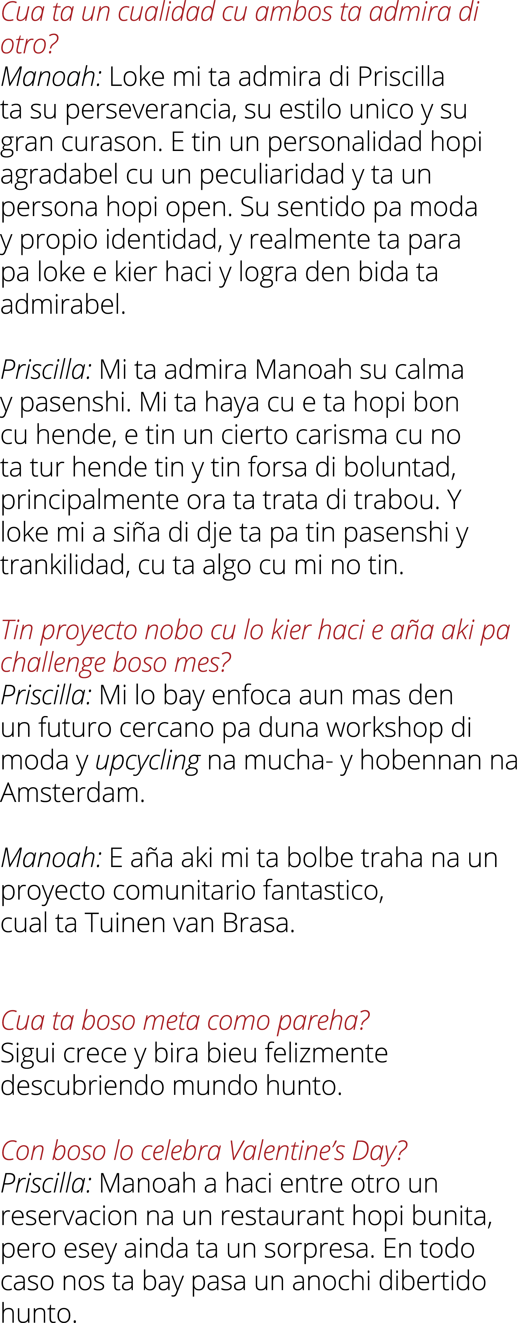 Cua ta un cualidad cu ambos ta admira di otro? Manoah: Loke mi ta admira di Priscilla ta su perseverancia, su estilo ...