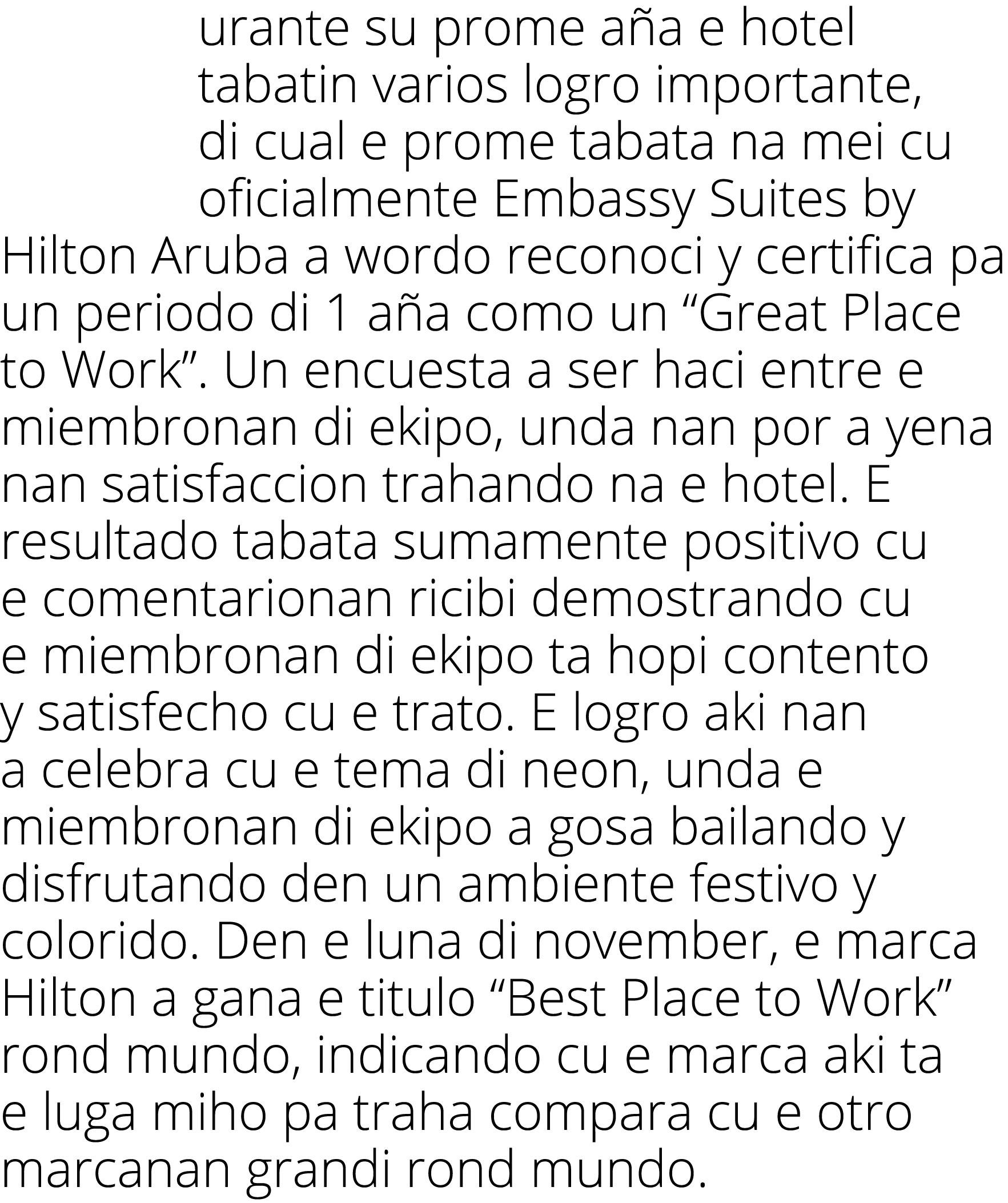 urante su prome a a e hotel tabatin varios logro importante, di cual e prome tabata na mei cu oficialmente Embassy Su...