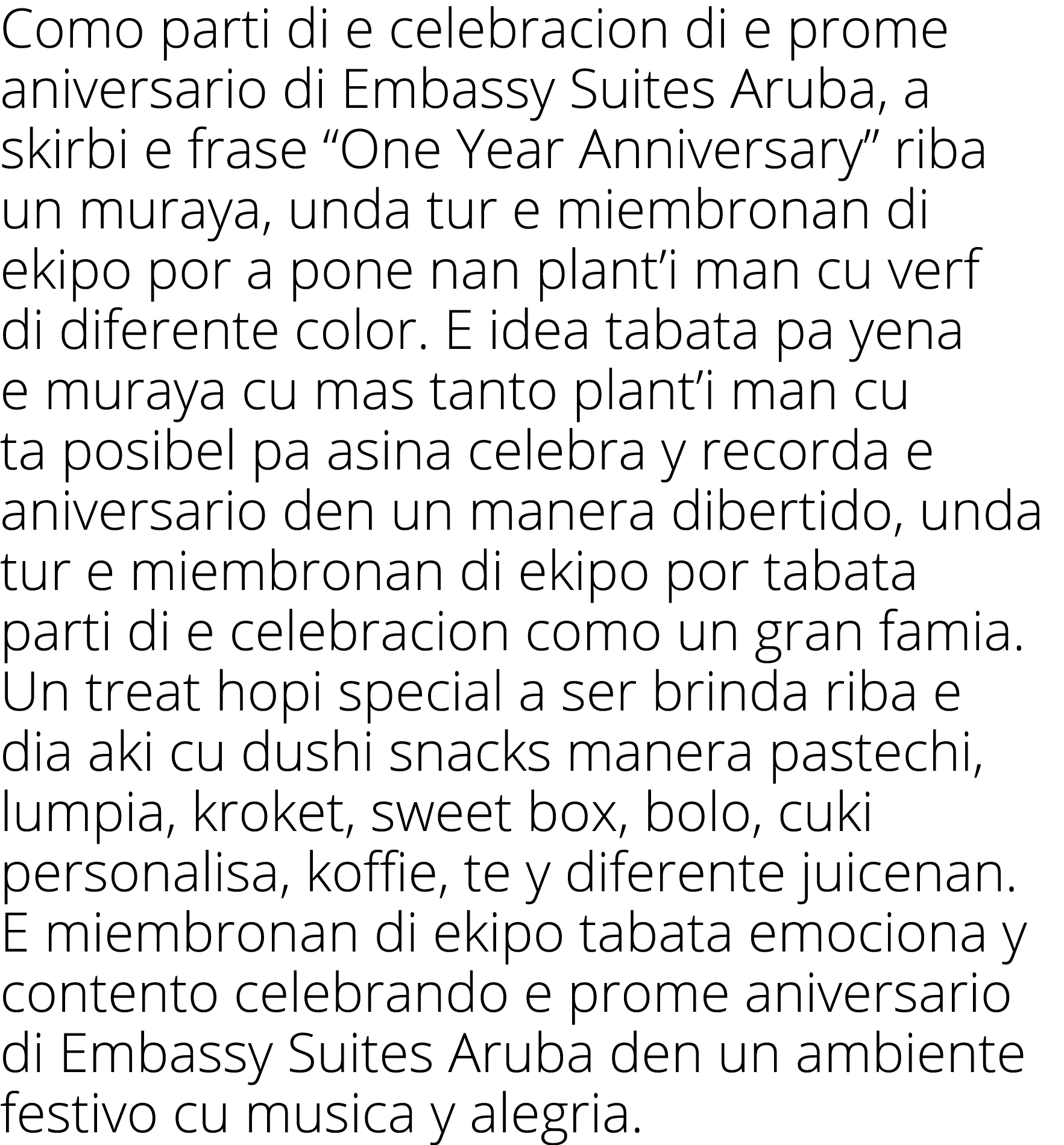 Como parti di e celebracion di e prome aniversario di Embassy Suites Aruba, a skirbi e frase “One Year Anniversary” r...