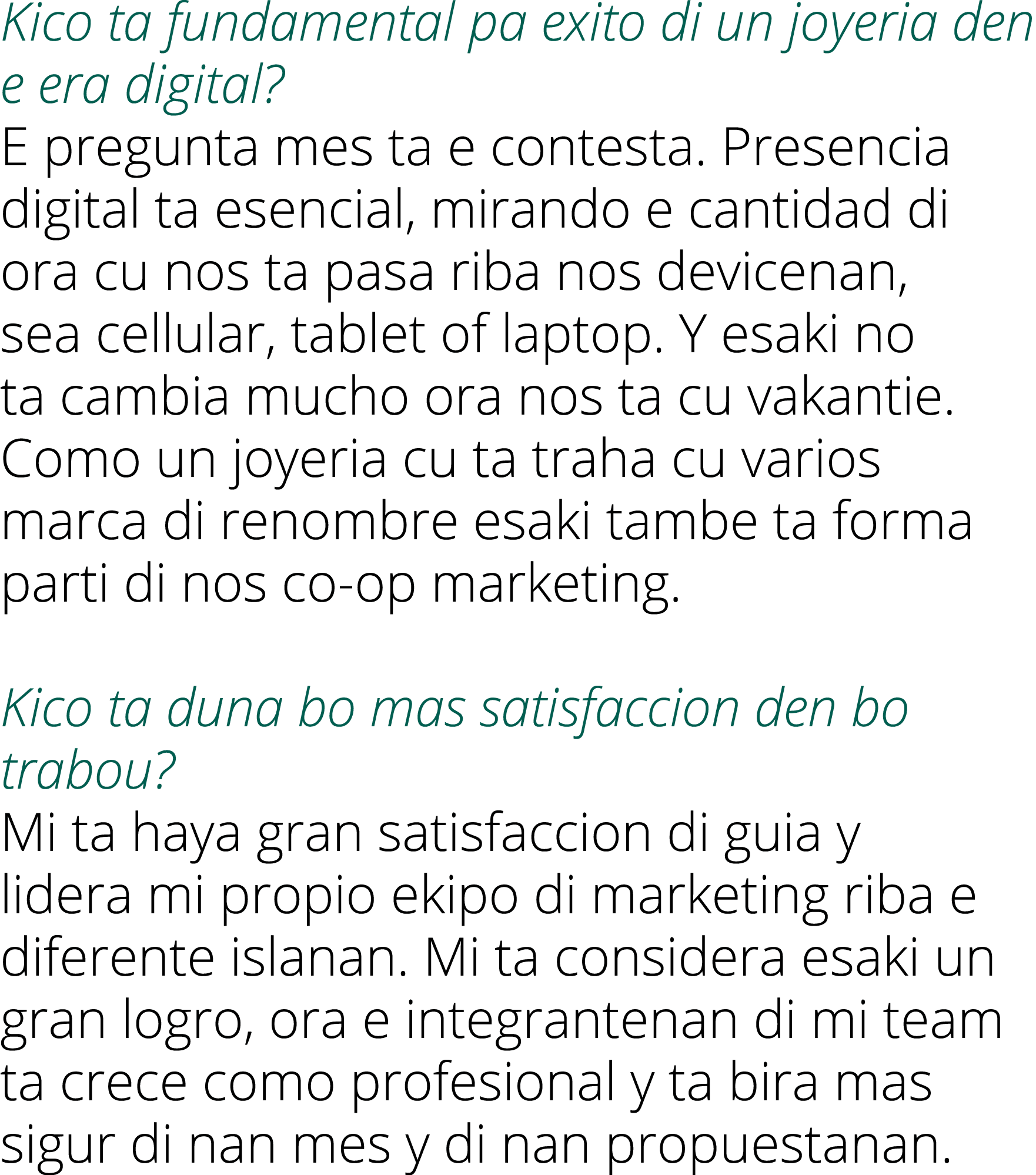 Kico ta fundamental pa exito di un joyeria den e era digital? E pregunta mes ta e contesta. Presencia digital ta esen...