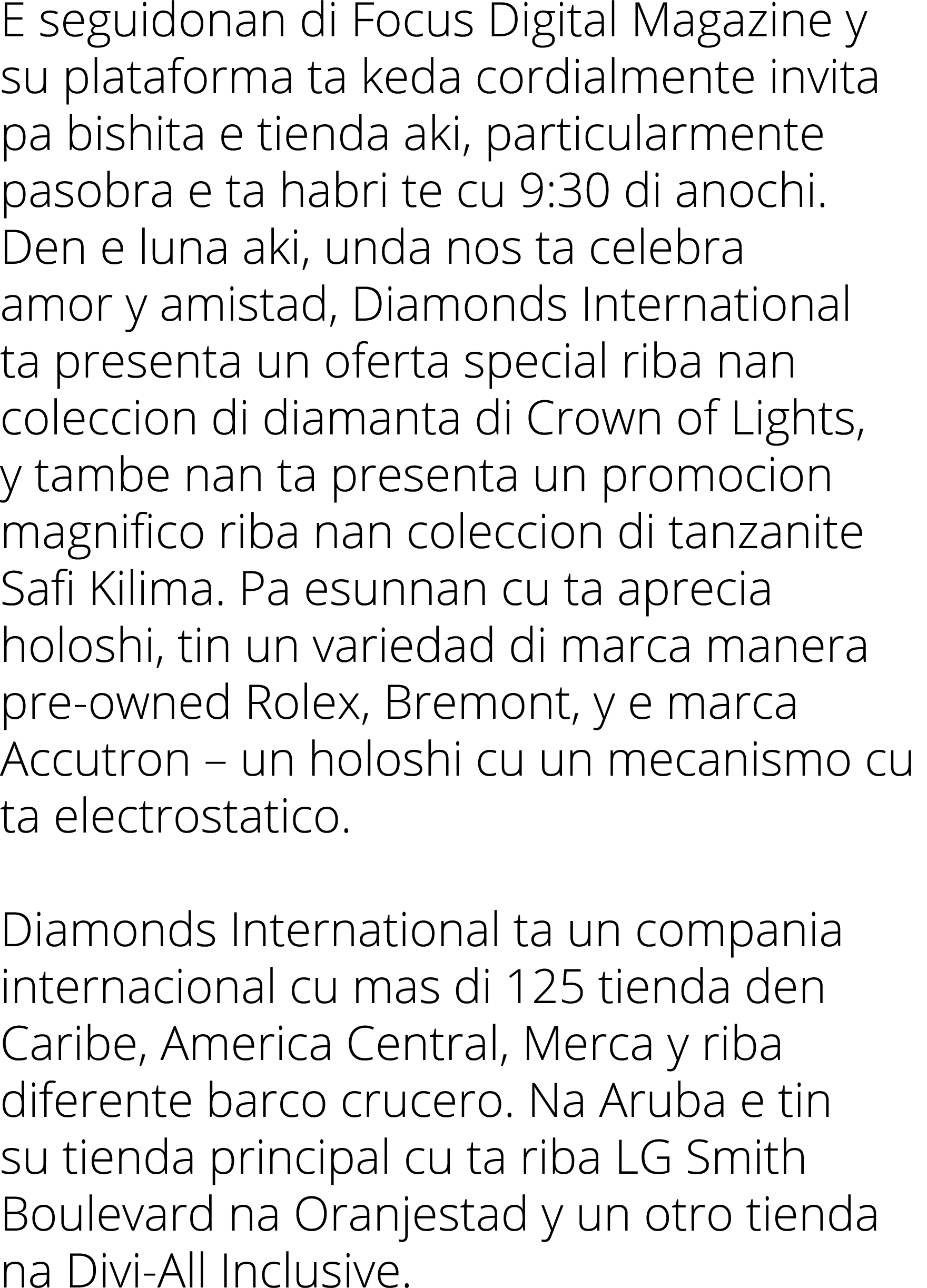 E seguidonan di Focus Digital Magazine y su plataforma ta keda cordialmente invita pa bishita e tienda aki, particula...