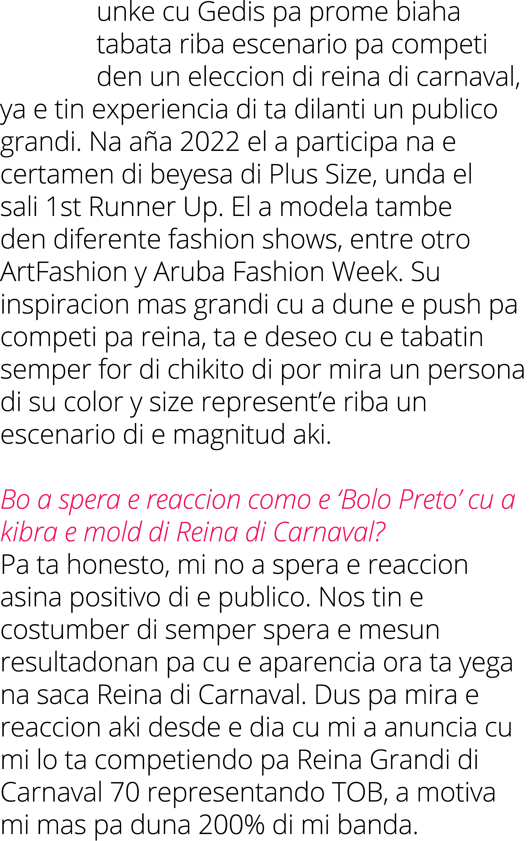 unke cu Gedis pa prome biaha tabata riba escenario pa competi den un eleccion di reina di carnaval, ya e tin experien...