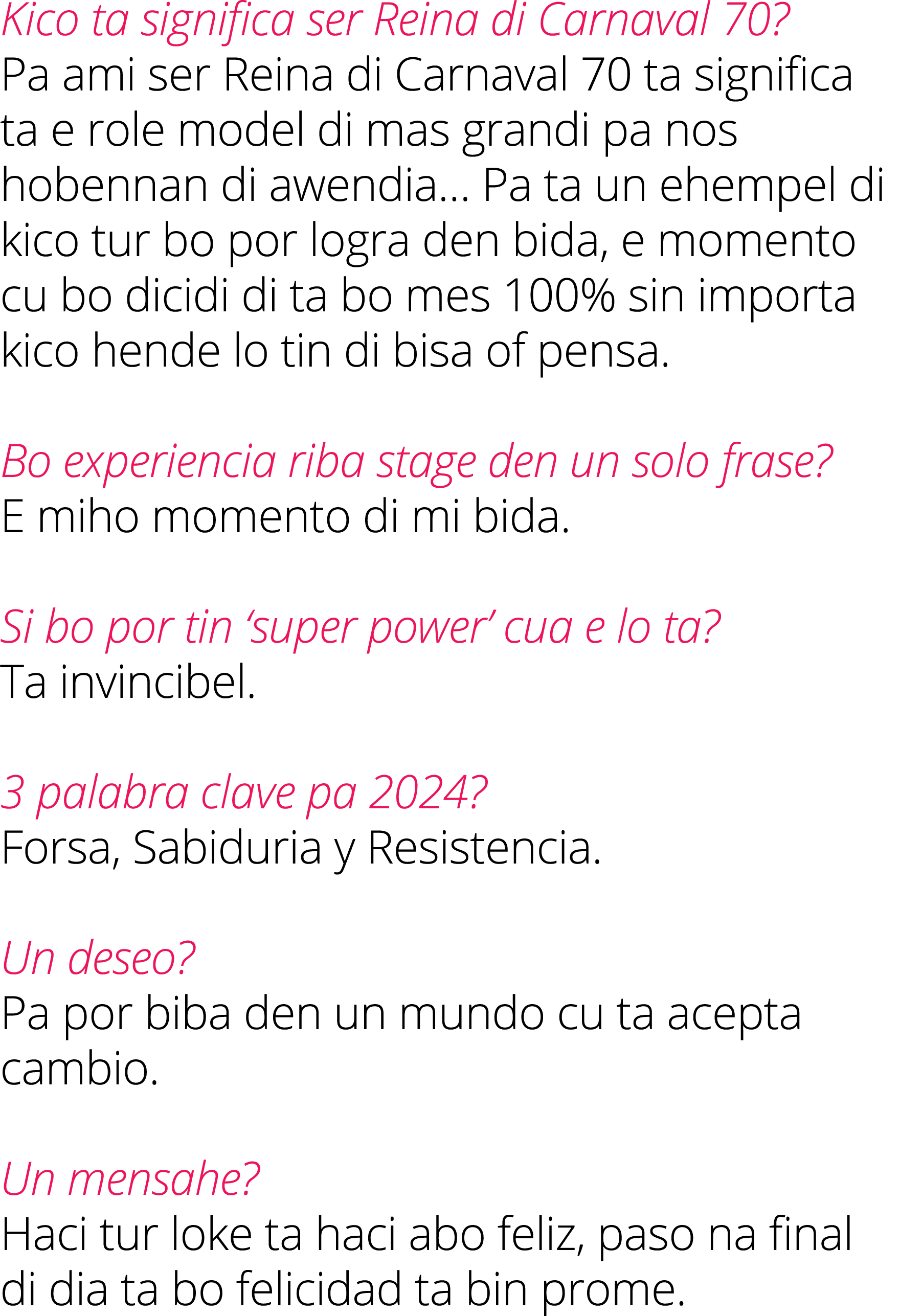 Kico ta significa ser Reina di Carnaval 70? Pa ami ser Reina di Carnaval 70 ta significa ta e role model di mas grand...