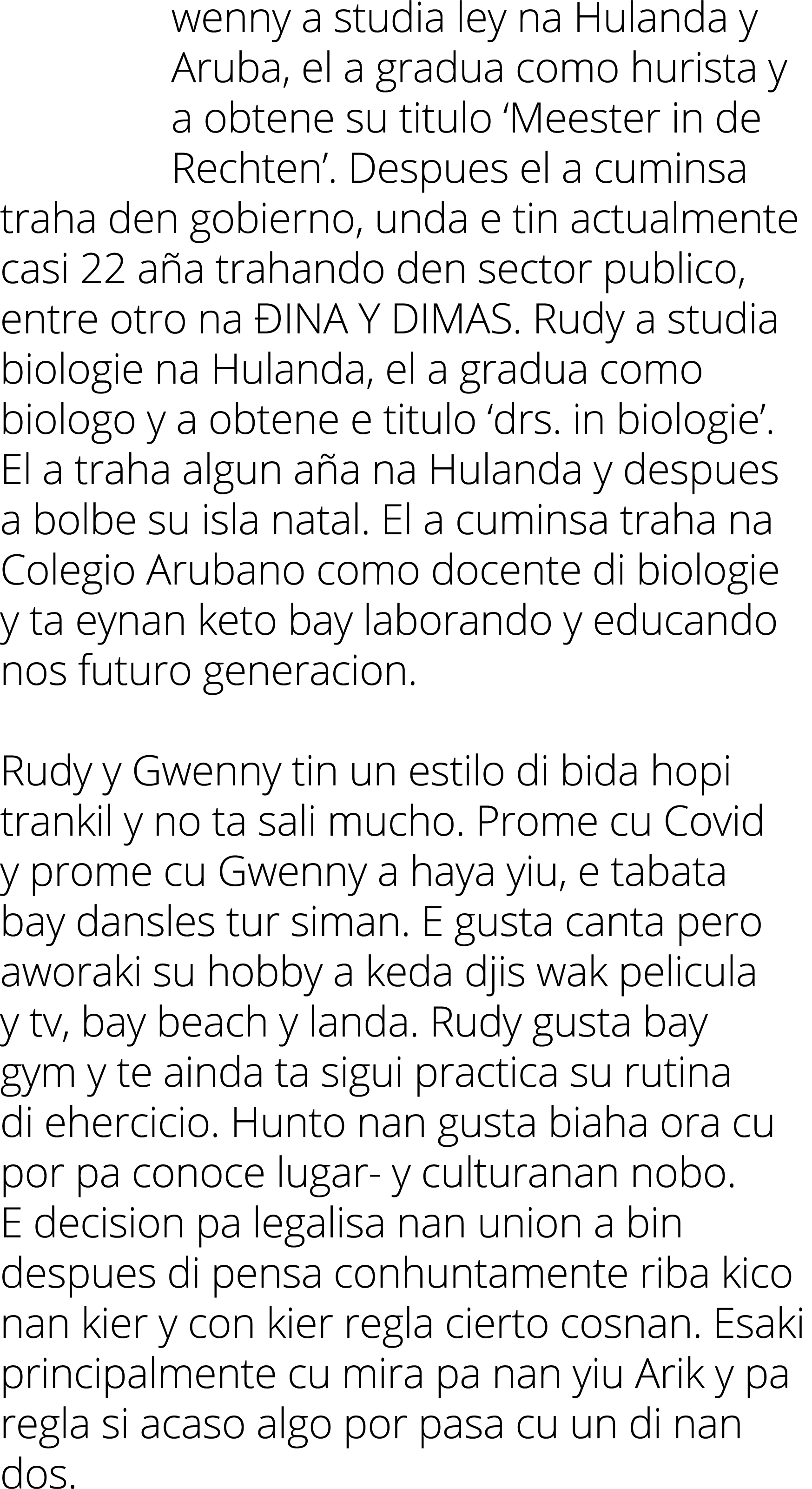 wenny a studia ley na Hulanda y Aruba, el a gradua como hurista y a obtene su titulo ‘Meester in de Rechten’. Despues...