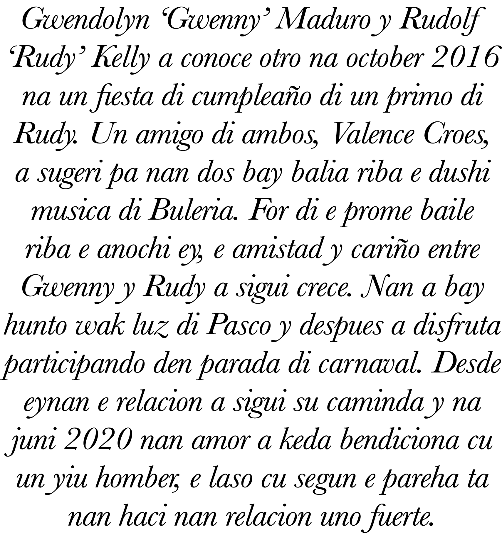 Gwendolyn ‘Gwenny’ Maduro y Rudolf ‘Rudy’ Kelly a conoce otro na october 2016 na un fiesta di cumplea o di un primo d...