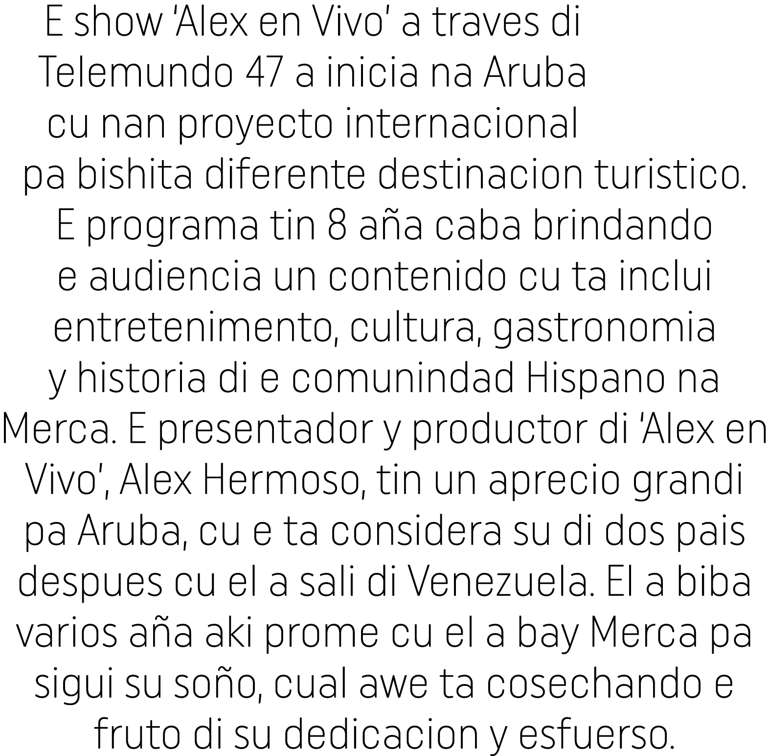 E show  Alex en Vivo  a traves di Telemundo 47 a inicia na Aruba cu nan proyecto internacional pa bishita diferente d   