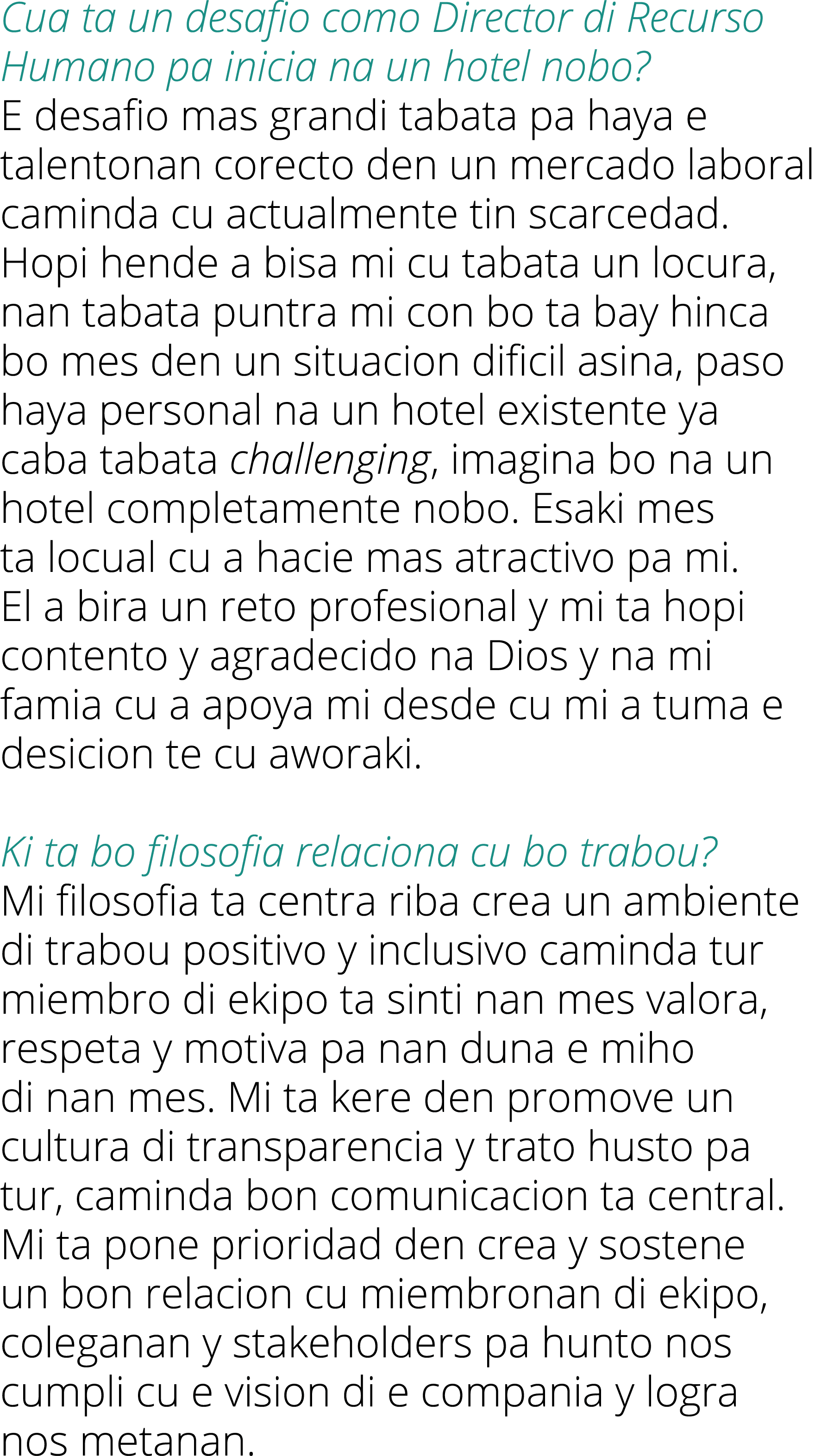 Cua ta un desafio como Director di Recurso Humano pa inicia na un hotel nobo  E desafio mas grandi tabata pa haya e t   