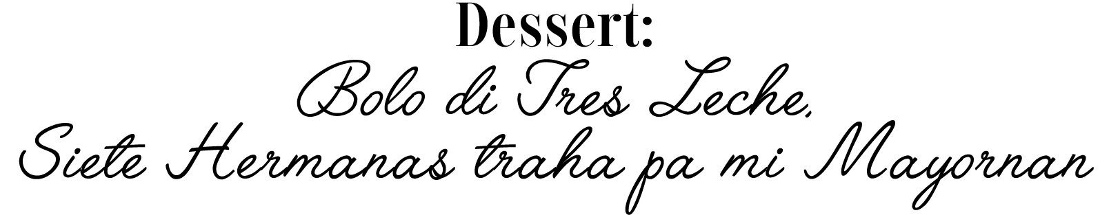 Dessert: Bolo di Tres Leche, Siete Hermanas traha pa mi Mayornan  