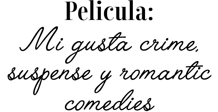 Pelicula: Mi gusta crime, suspense y romantic comedies