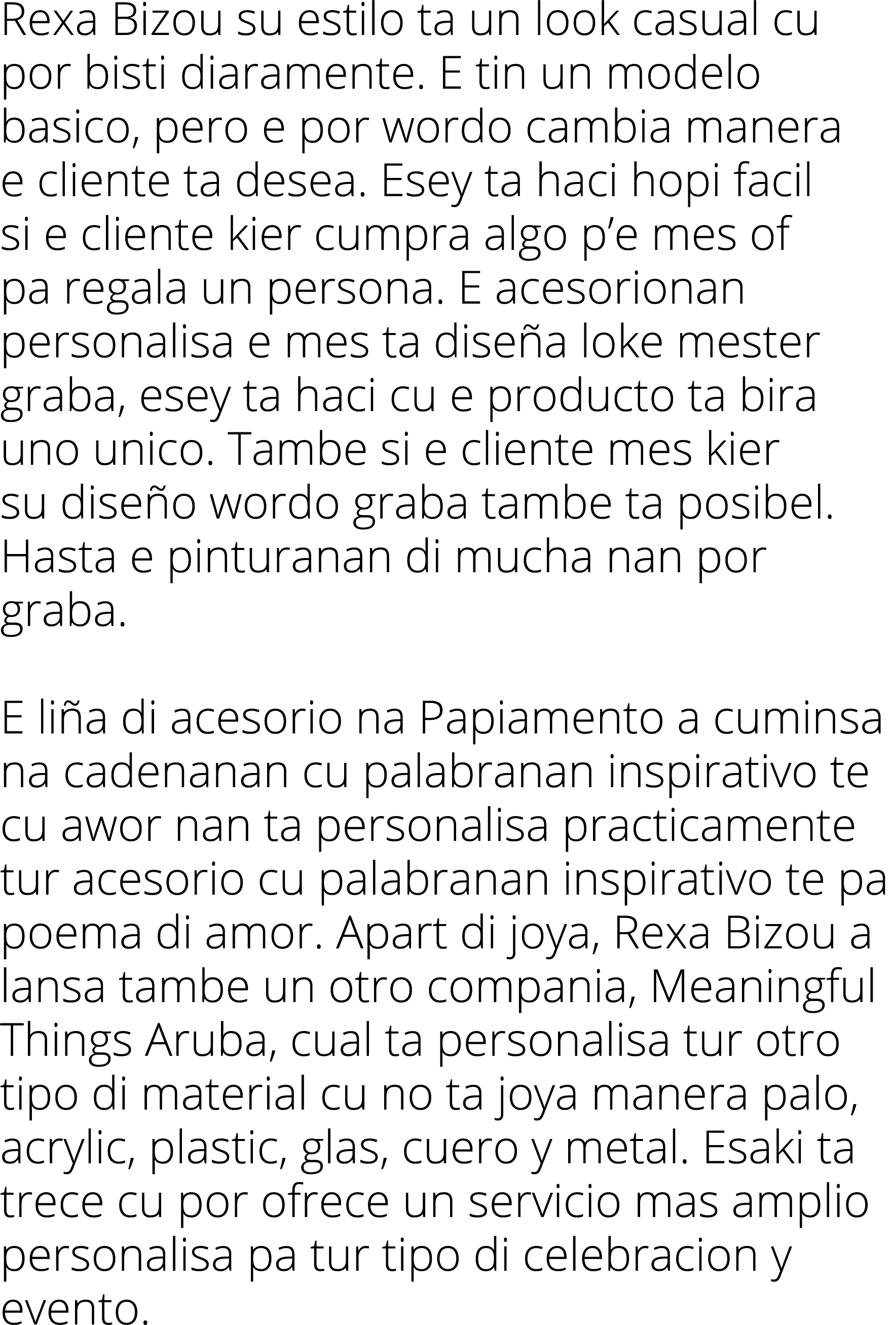 Rexa Bizou su estilo ta un look casual cu por bisti diaramente  E tin un modelo basico, pero e por wordo cambia maner   