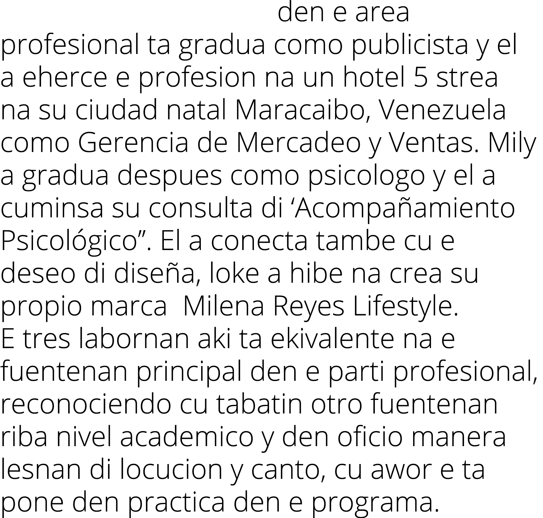 den e area profesional ta gradua como publicista y el a eherce e profesion na un hotel 5 strea na su ciudad natal Mar   