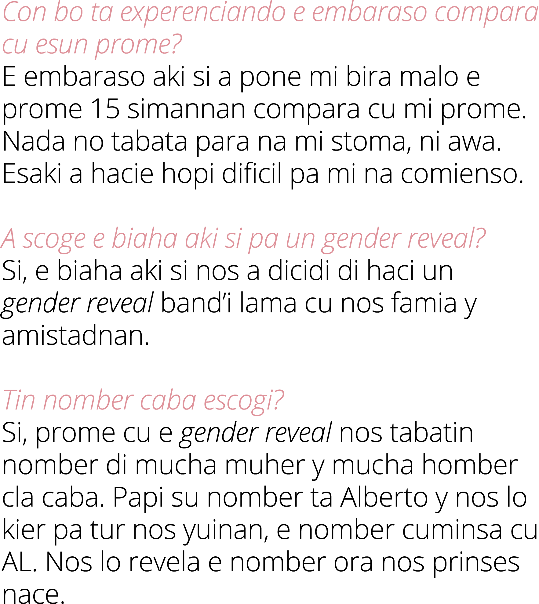 Con bo ta experenciando e embaraso compara cu esun prome  E embaraso aki si a pone mi bira malo e prome 15 simannan c   