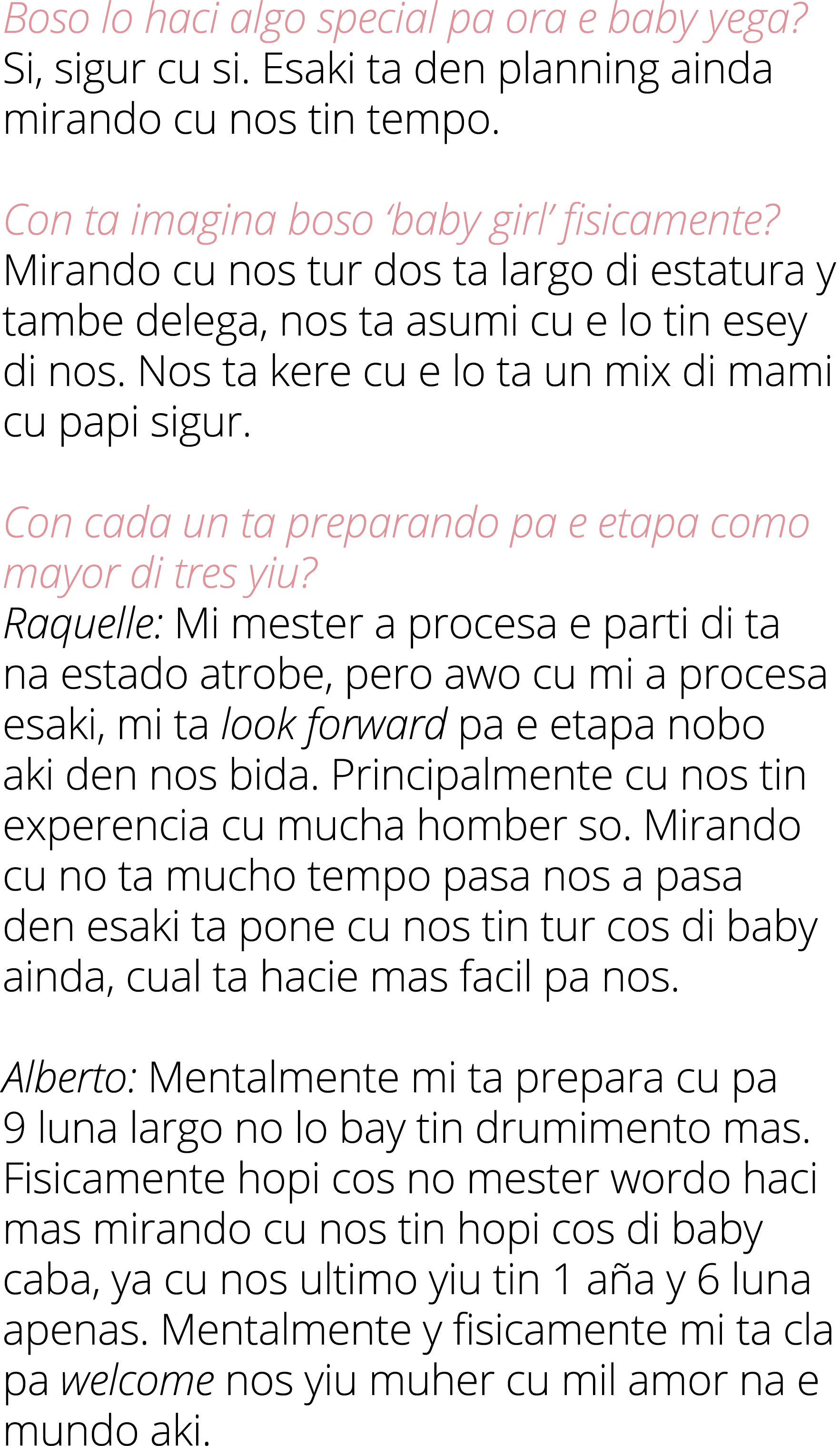 Boso lo haci algo special pa ora e baby yega  Si, sigur cu si  Esaki ta den planning ainda mirando cu nos tin tempo     