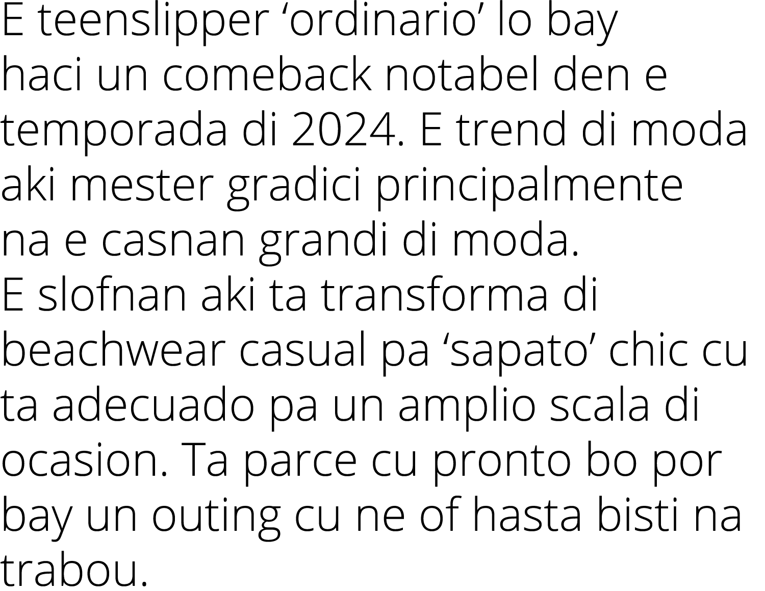 E teenslipper  ordinario  lo bay haci un comeback notabel den e temporada di 2024  E trend di moda aki mester gradici   