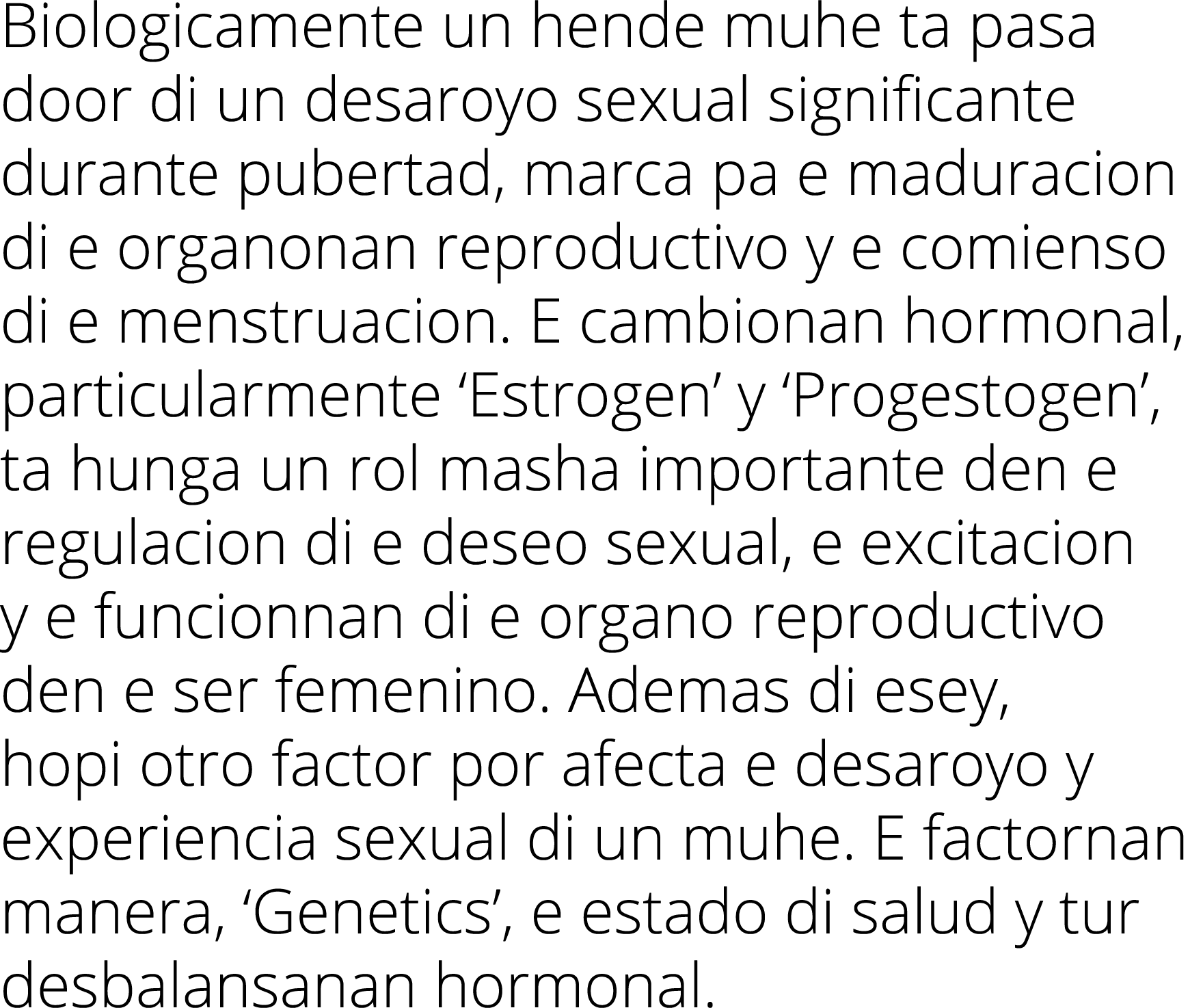 Biologicamente un hende muhe ta pasa door di un desaroyo sexual significante durante pubertad, marca pa e maduracion    