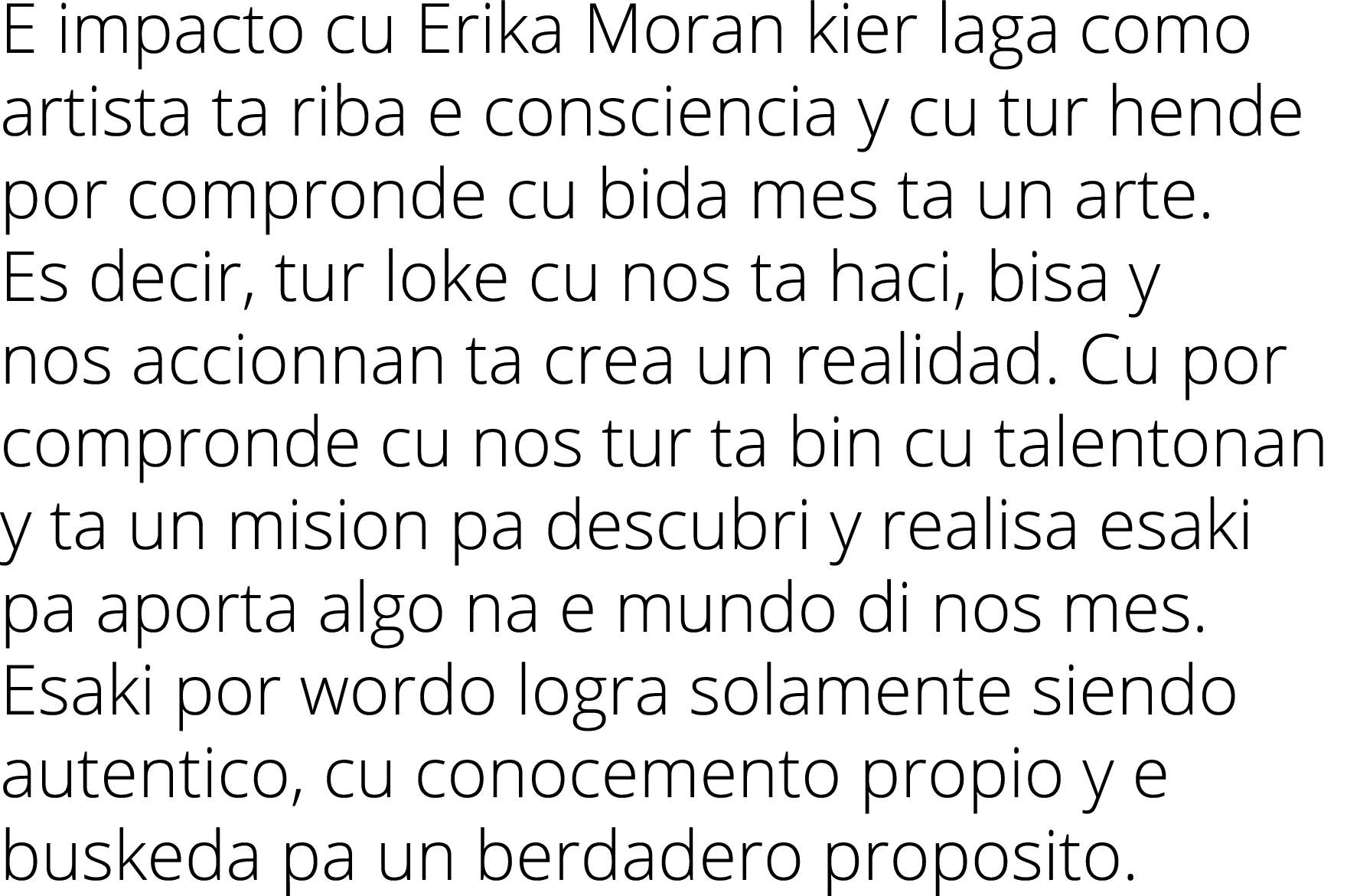 E impacto cu Erika Moran kier laga como artista ta riba e consciencia y cu tur hende por compronde cu bida mes ta un    