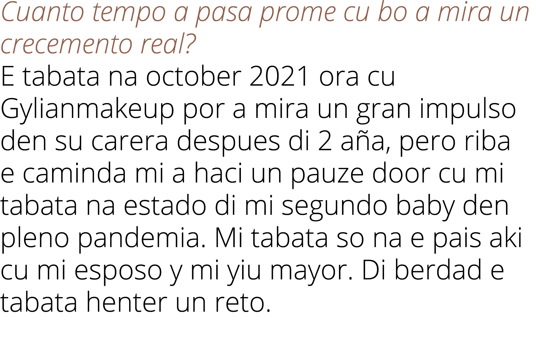 Cuanto tempo a pasa prome cu bo a mira un crecemento real  E tabata na october 2021 ora cu Gylianmakeup por a mira un   