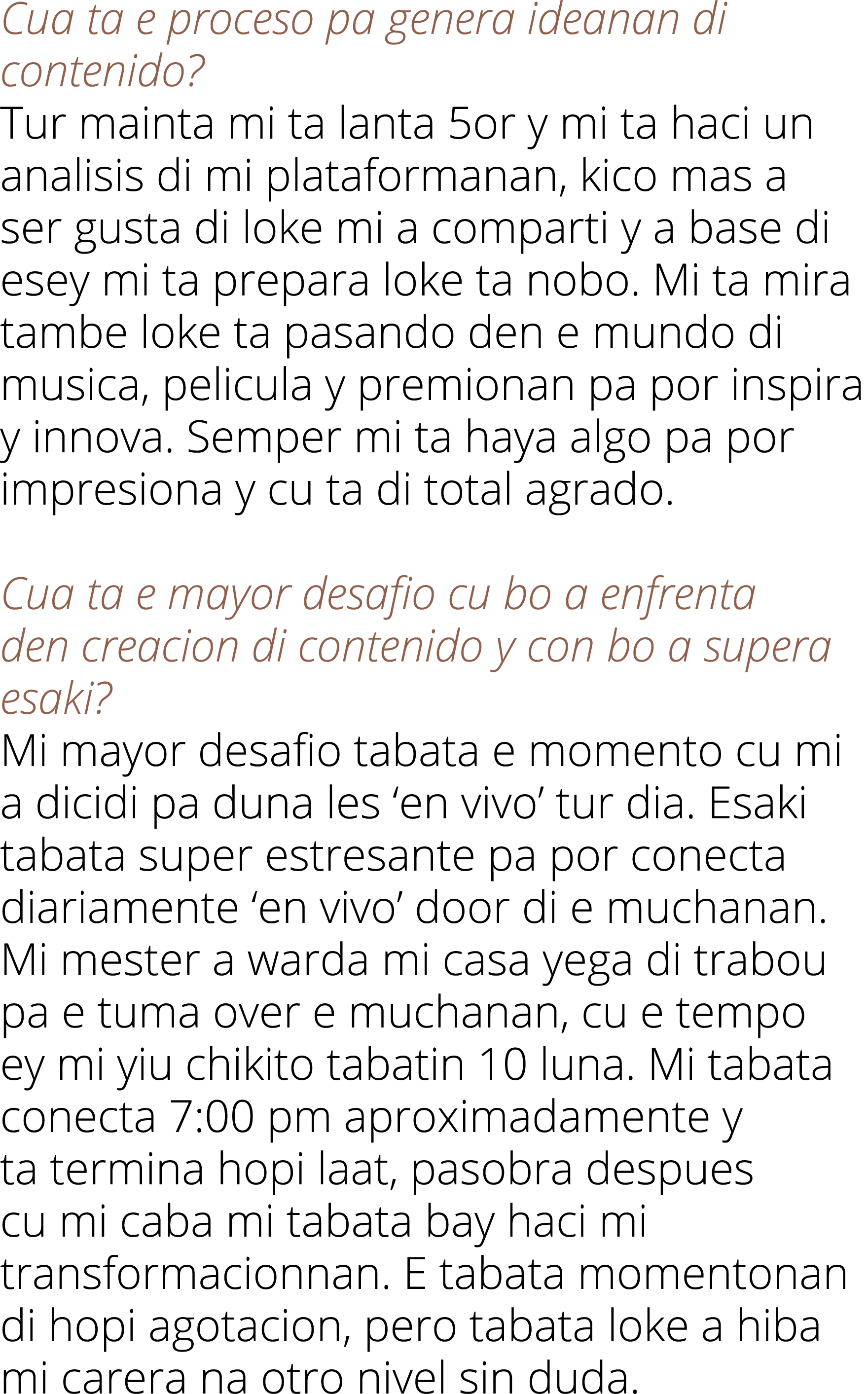 Cua ta e proceso pa genera ideanan di contenido  Tur mainta mi ta lanta 5or y mi ta haci un analisis di mi plataforma   