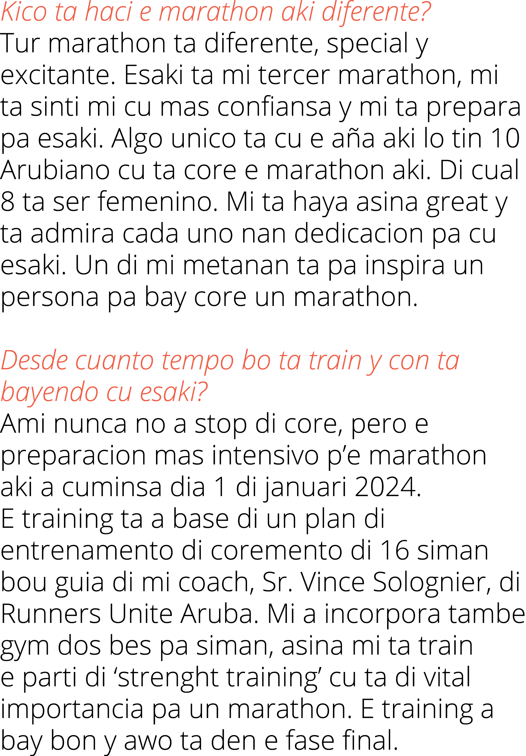 Kico ta haci e marathon aki diferente  Tur marathon ta diferente, special y excitante  Esaki ta mi tercer marathon, m   