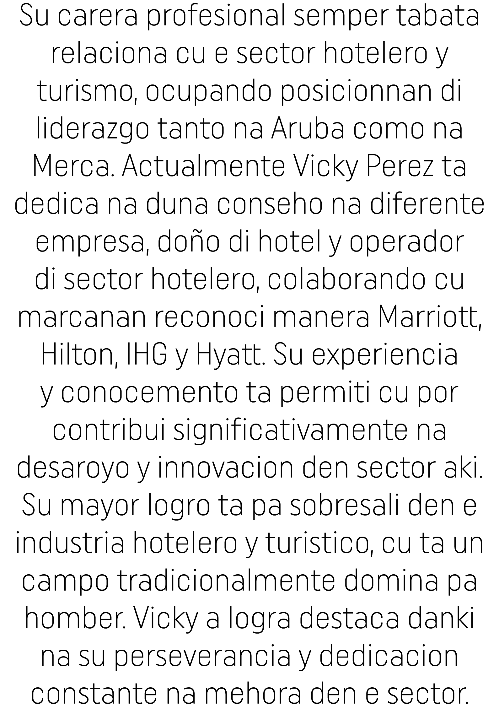 Su carera profesional semper tabata relaciona cu e sector hotelero y turismo, ocupando posicionnan di liderazgo tanto   