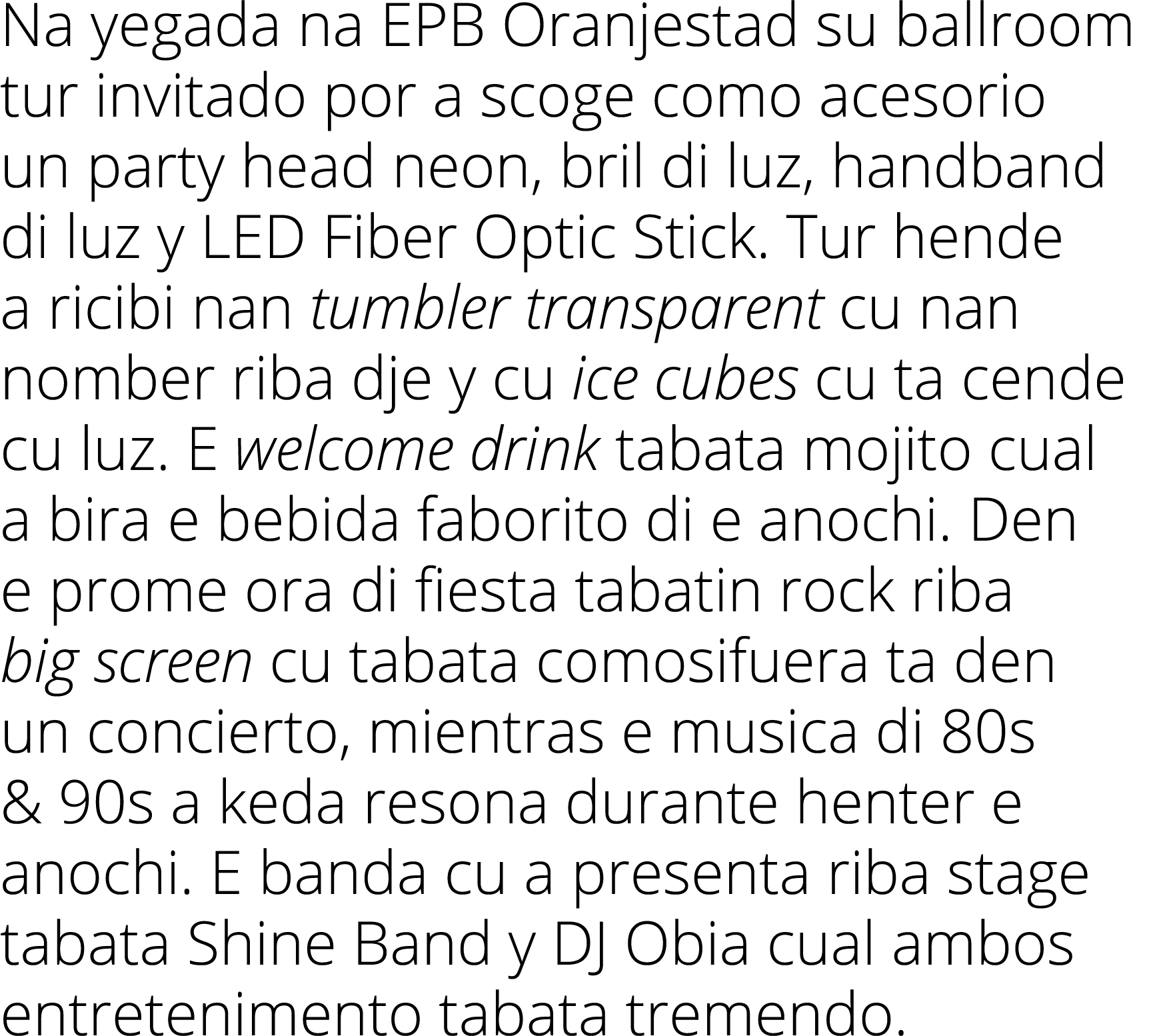 Na yegada na EPB Oranjestad su ballroom tur invitado por a scoge como acesorio un party head neon, bril di luz, handb   