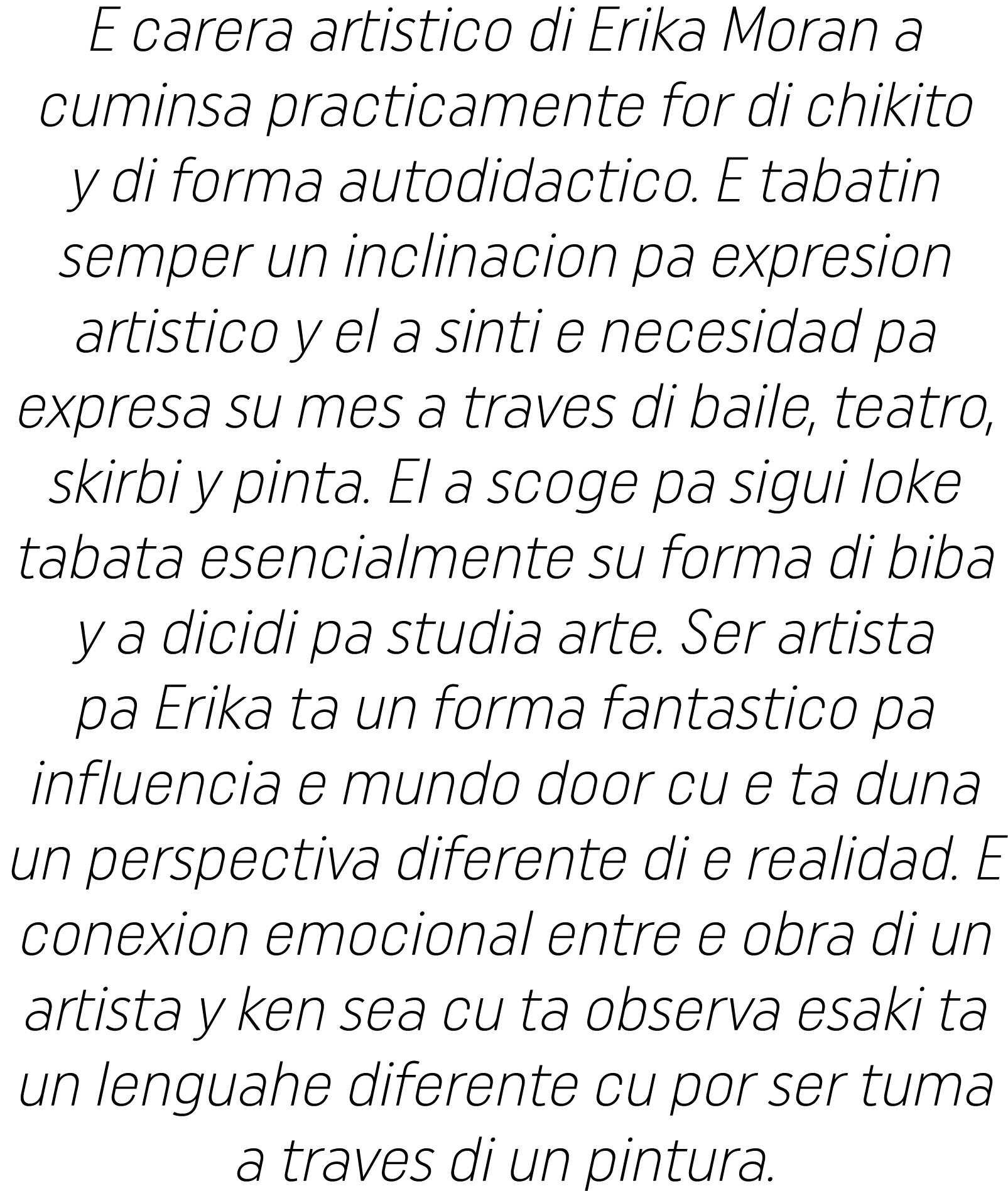 E carera artistico di Erika Moran a cuminsa practicamente for di chikito y di forma autodidactico  E tabatin semper u   