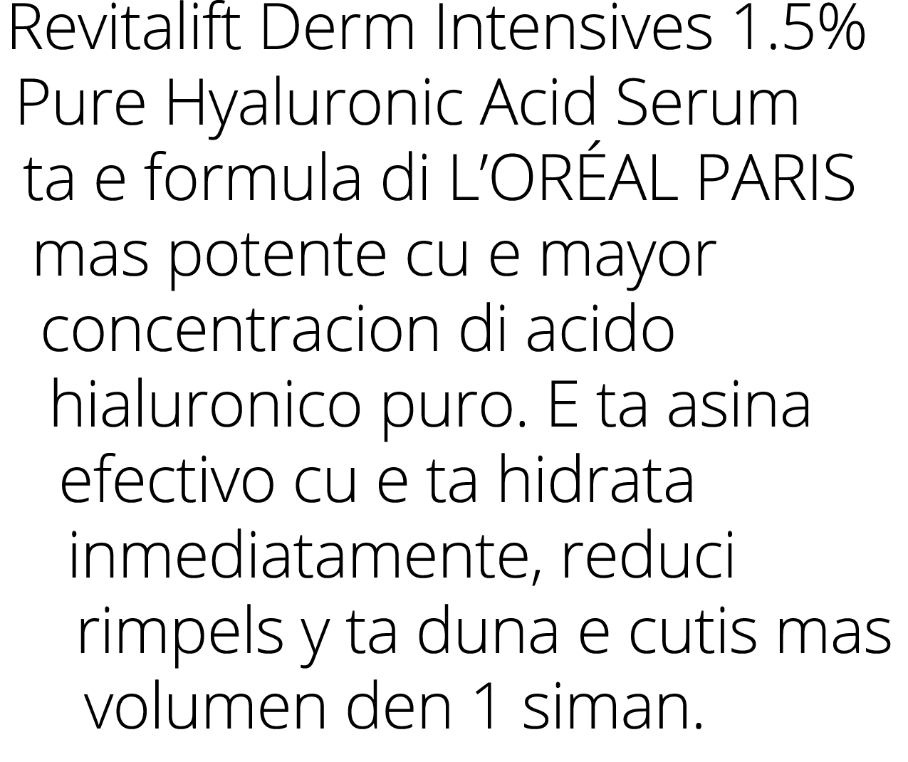 Revitalift Derm Intensives 1 5% Pure Hyaluronic Acid Serum ta e formula di L ORÉAL PARIS mas potente cu e mayor conce   