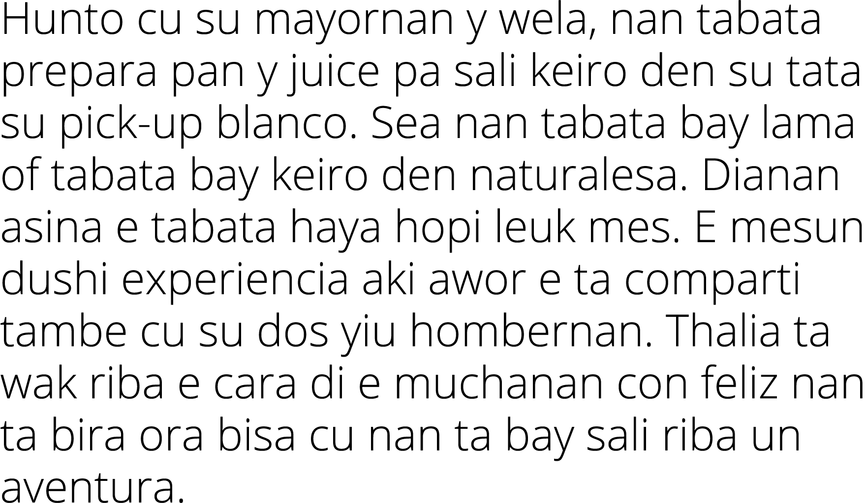 Hunto cu su mayornan y wela, nan tabata prepara pan y juice pa sali keiro den su tata su pick-up blanco  Sea nan taba   