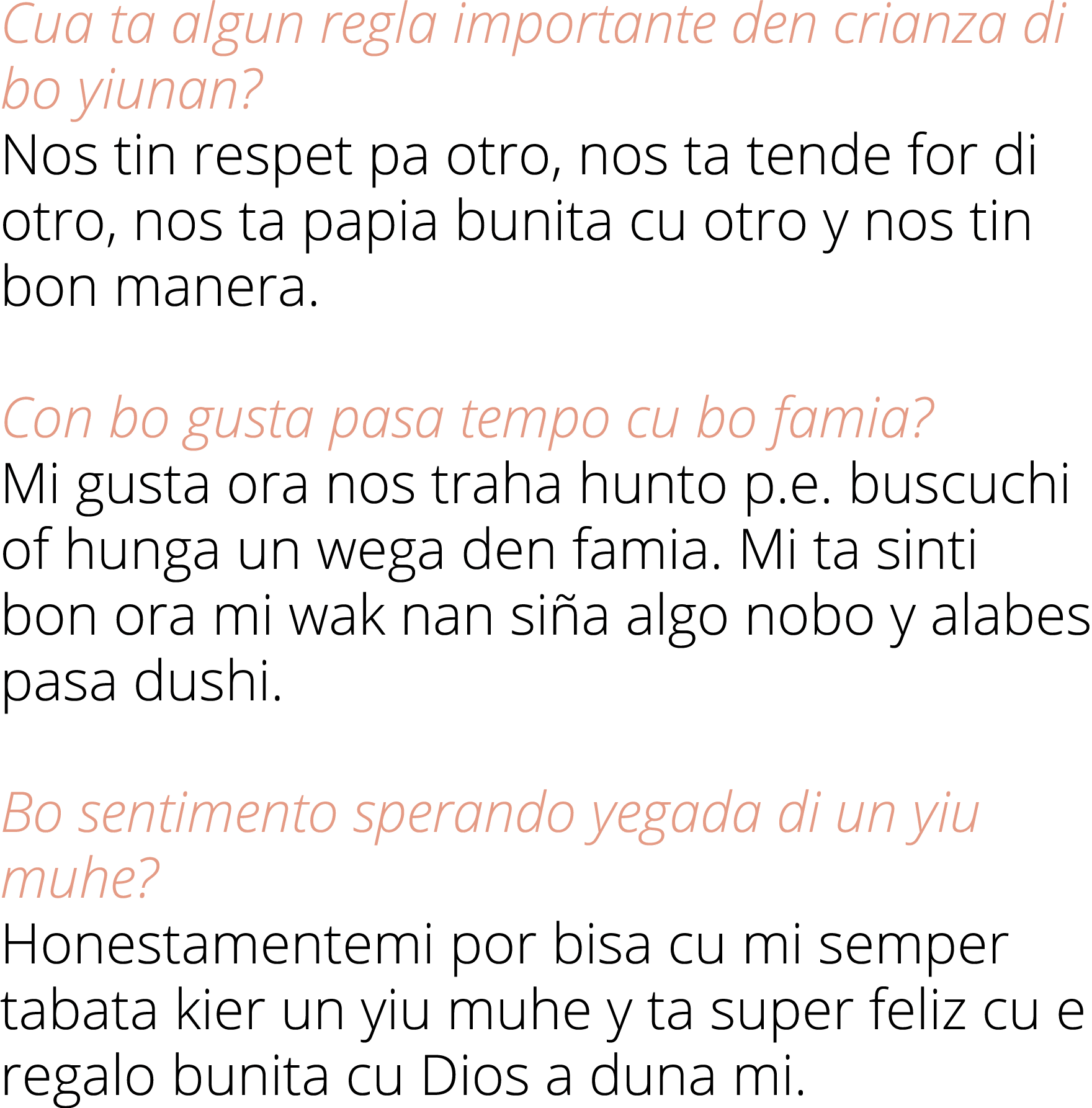 Cua ta algun regla importante den crianza di bo yiunan  Nos tin respet pa otro, nos ta tende for di otro, nos ta papi   