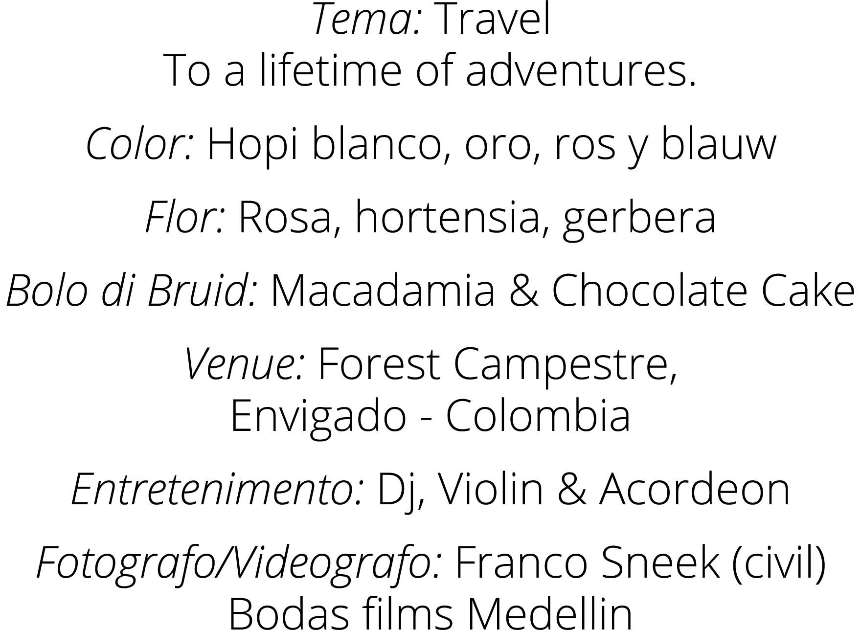 Tema: Travel To a lifetime of adventures  Color: Hopi blanco, oro, ros y blauw  Flor: Rosa, hortensia, gerbera Bolo d   