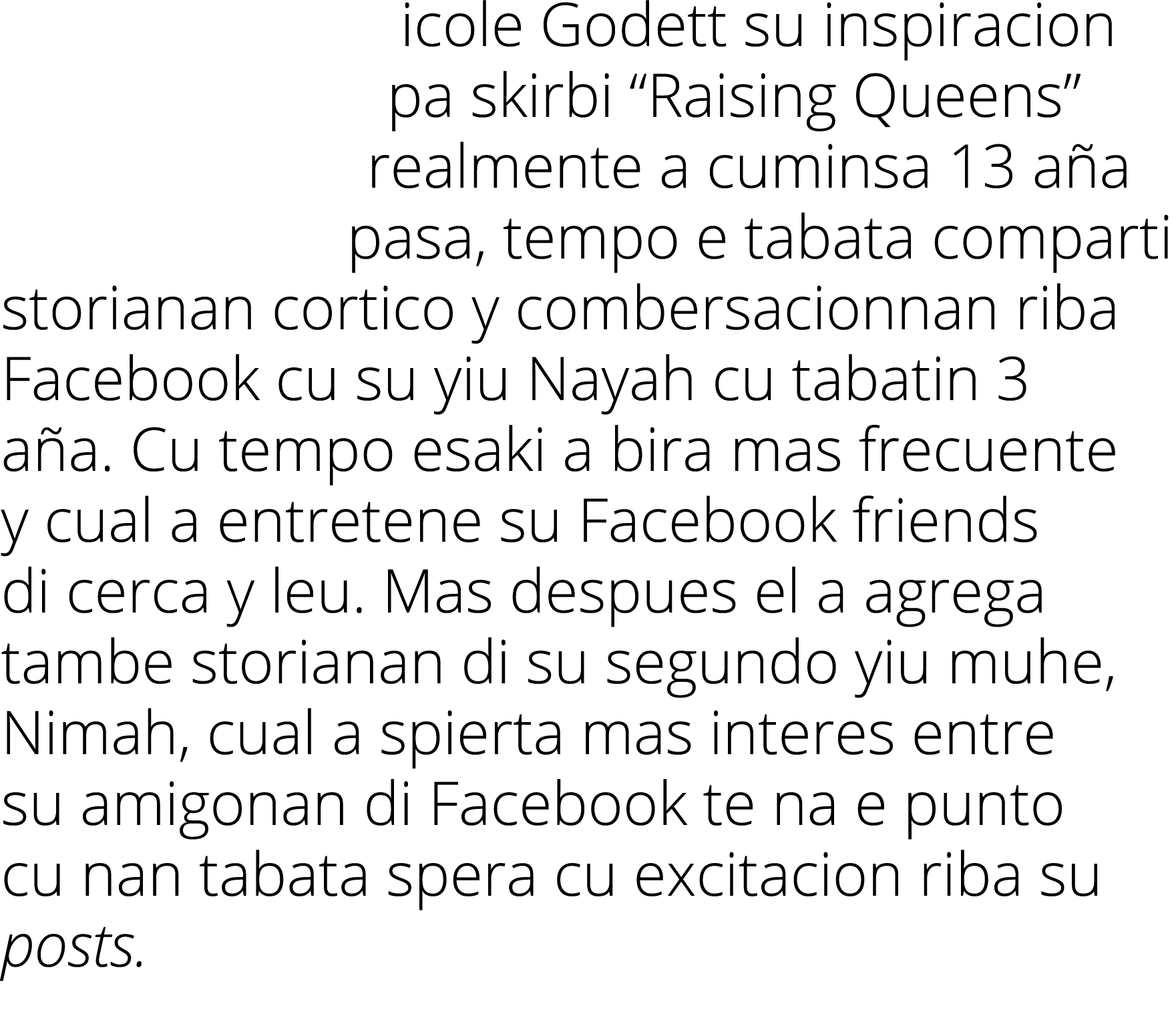 icole Godett su inspiracion pa skirbi  Raising Queens  realmente a cuminsa 13 aña pasa, tempo e tabata comparti stori   