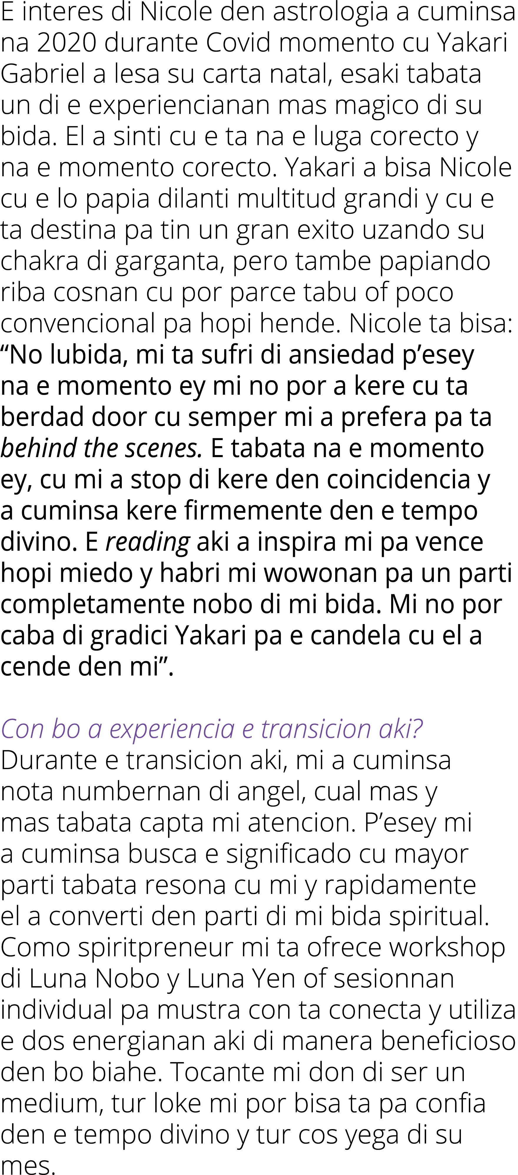 E interes di Nicole den astrologia a cuminsa na 2020 durante Covid momento cu Yakari Gabriel a lesa su carta natal, e   