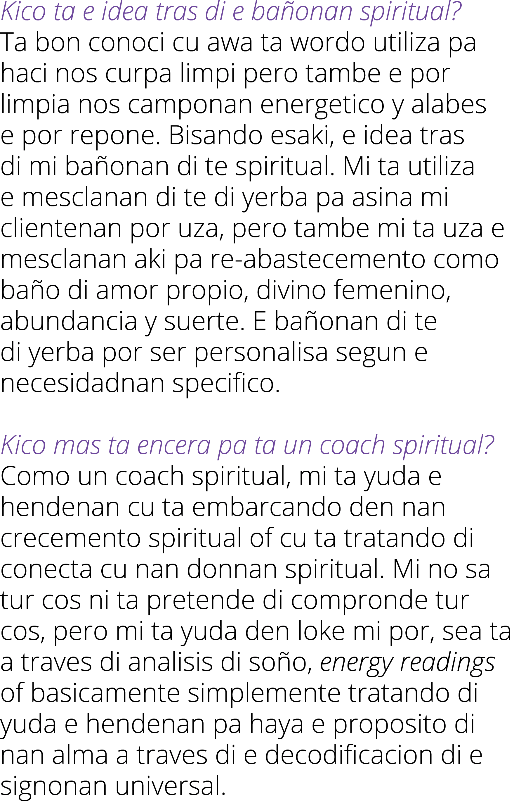 Kico ta e idea tras di e bañonan spiritual  Ta bon conoci cu awa ta wordo utiliza pa haci nos curpa limpi pero tambe    