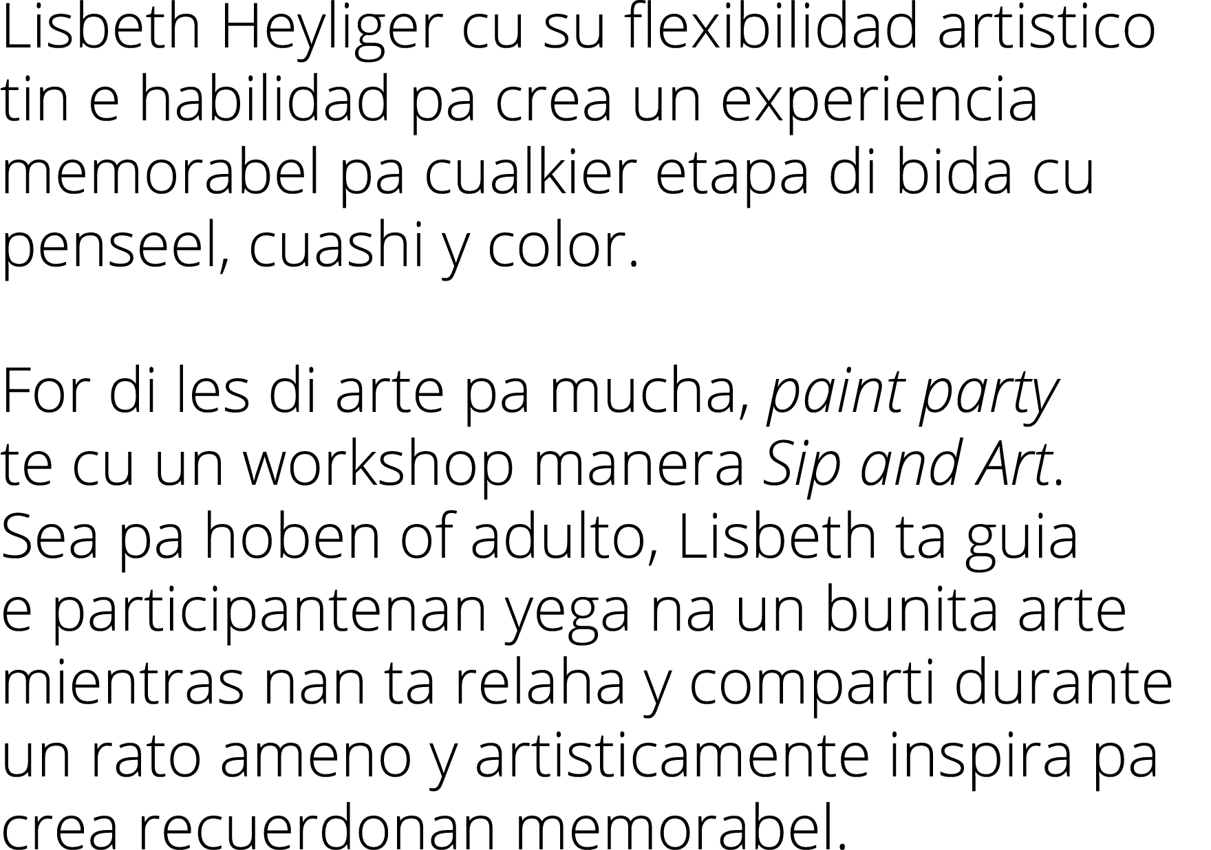 Lisbeth Heyliger cu su flexibilidad artistico tin e habilidad pa crea un experiencia memorabel pa cualkier etapa di b   