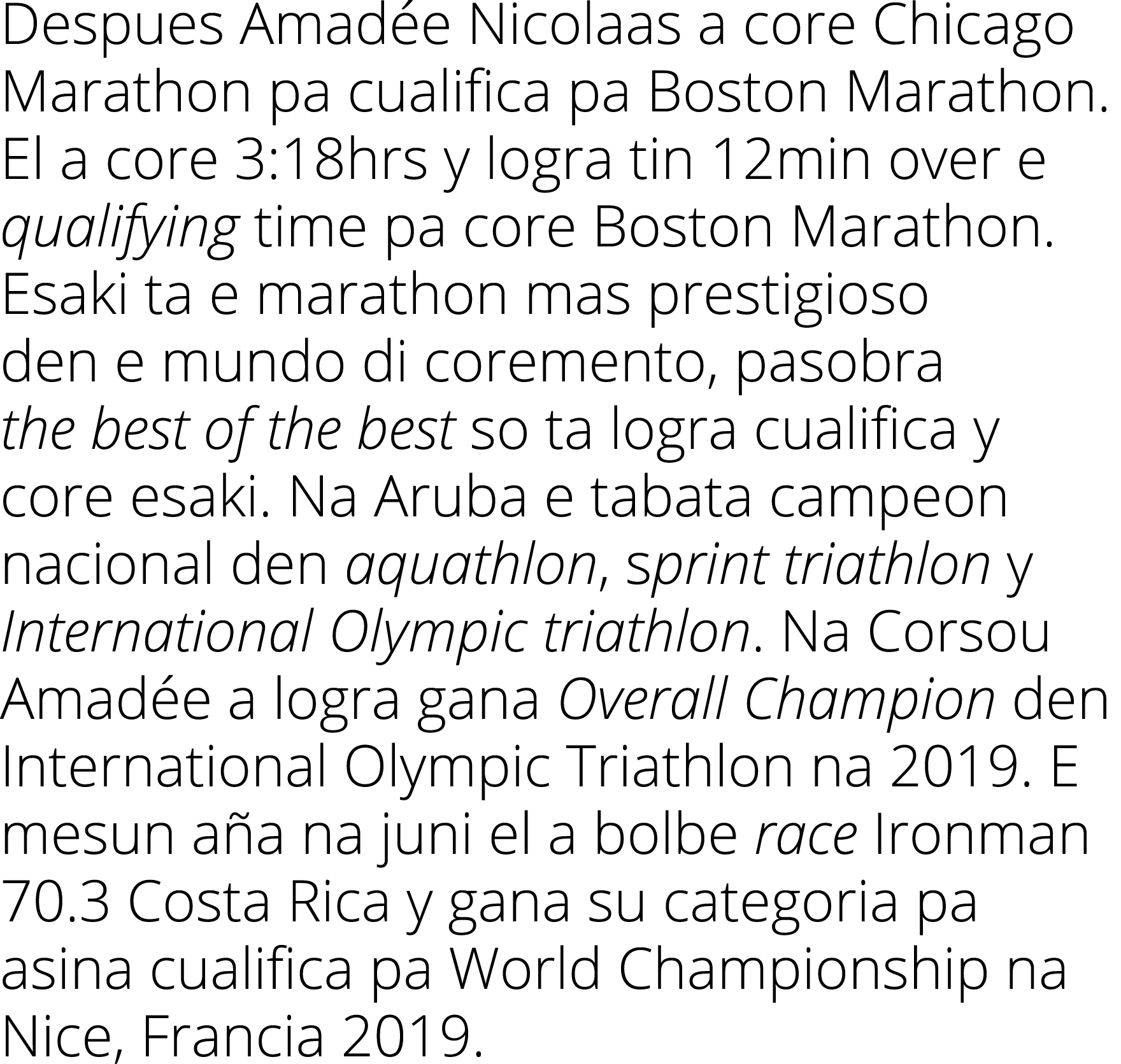 Despues Amadée Nicolaas a core Chicago Marathon pa cualifica pa Boston Marathon  El a core 3:18hrs y logra tin 12min    