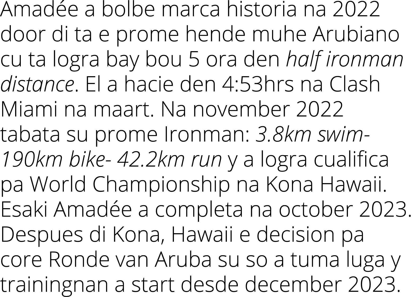 Amadée a bolbe marca historia na 2022 door di ta e prome hende muhe Arubiano cu ta logra bay bou 5 ora den half ironm   