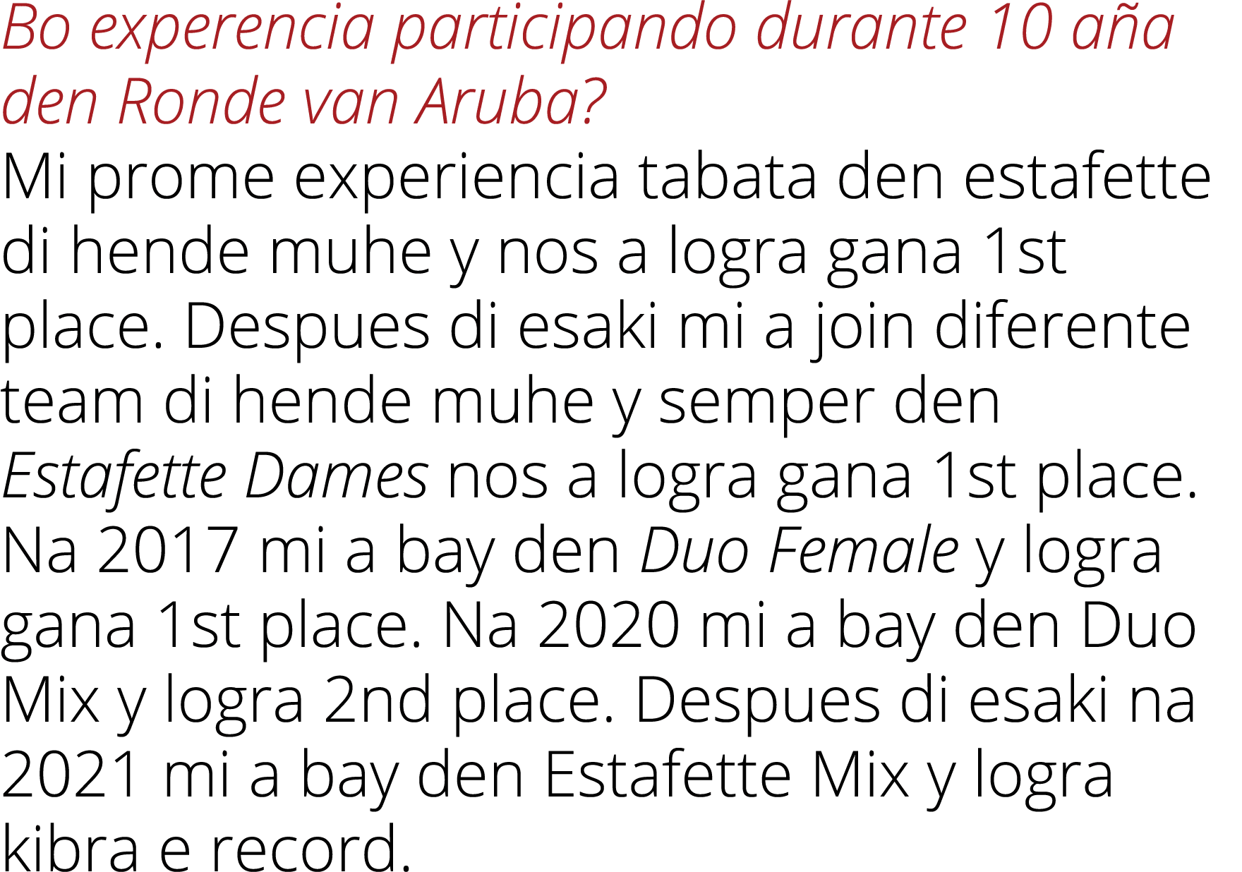 Bo experencia participando durante 10 aña den Ronde van Aruba  Mi prome experiencia tabata den estafette di hende muh   