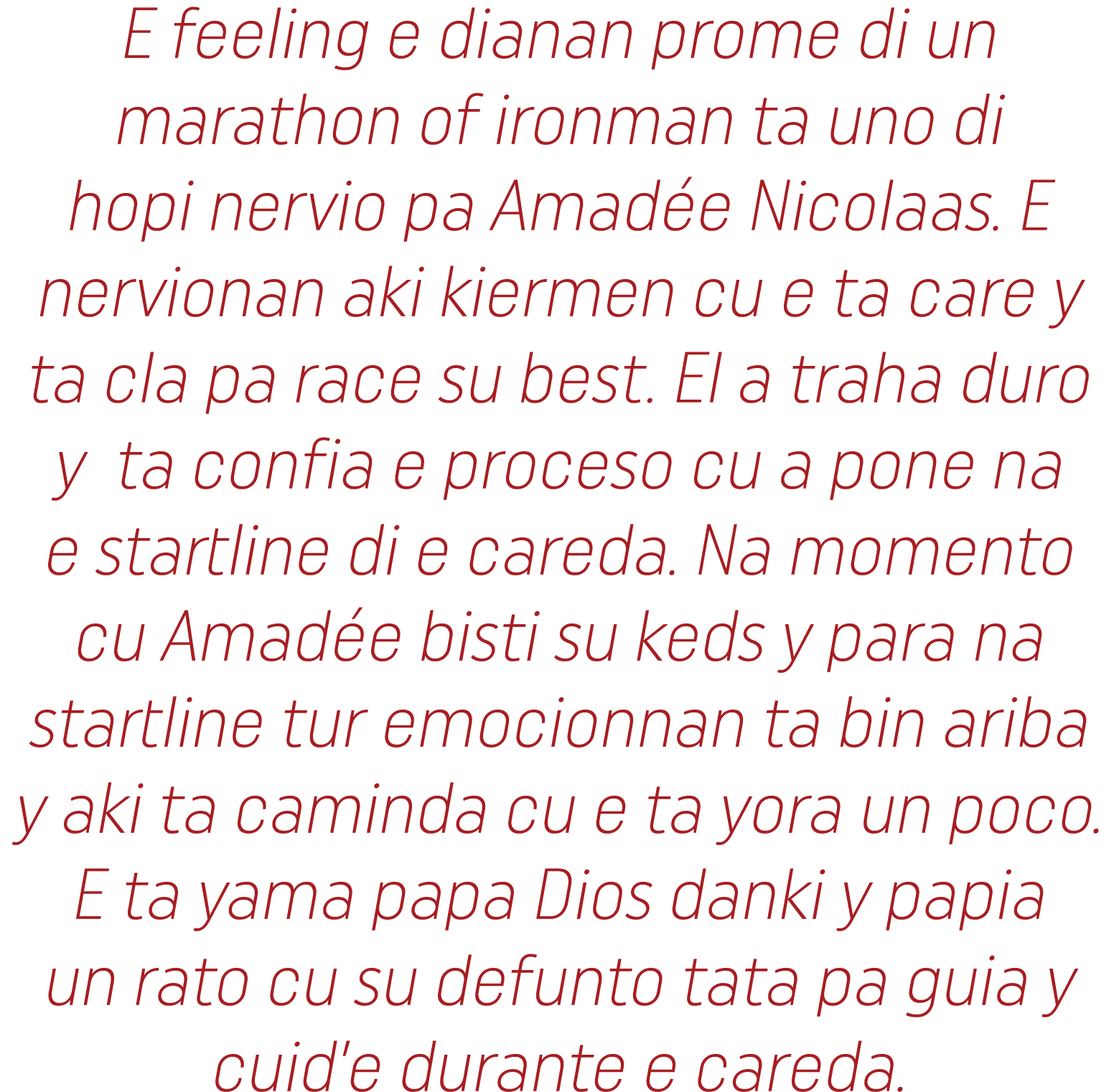 E feeling e dianan prome di un marathon of ironman ta uno di hopi nervio pa Amadée Nicolaas  E nervionan aki kiermen    