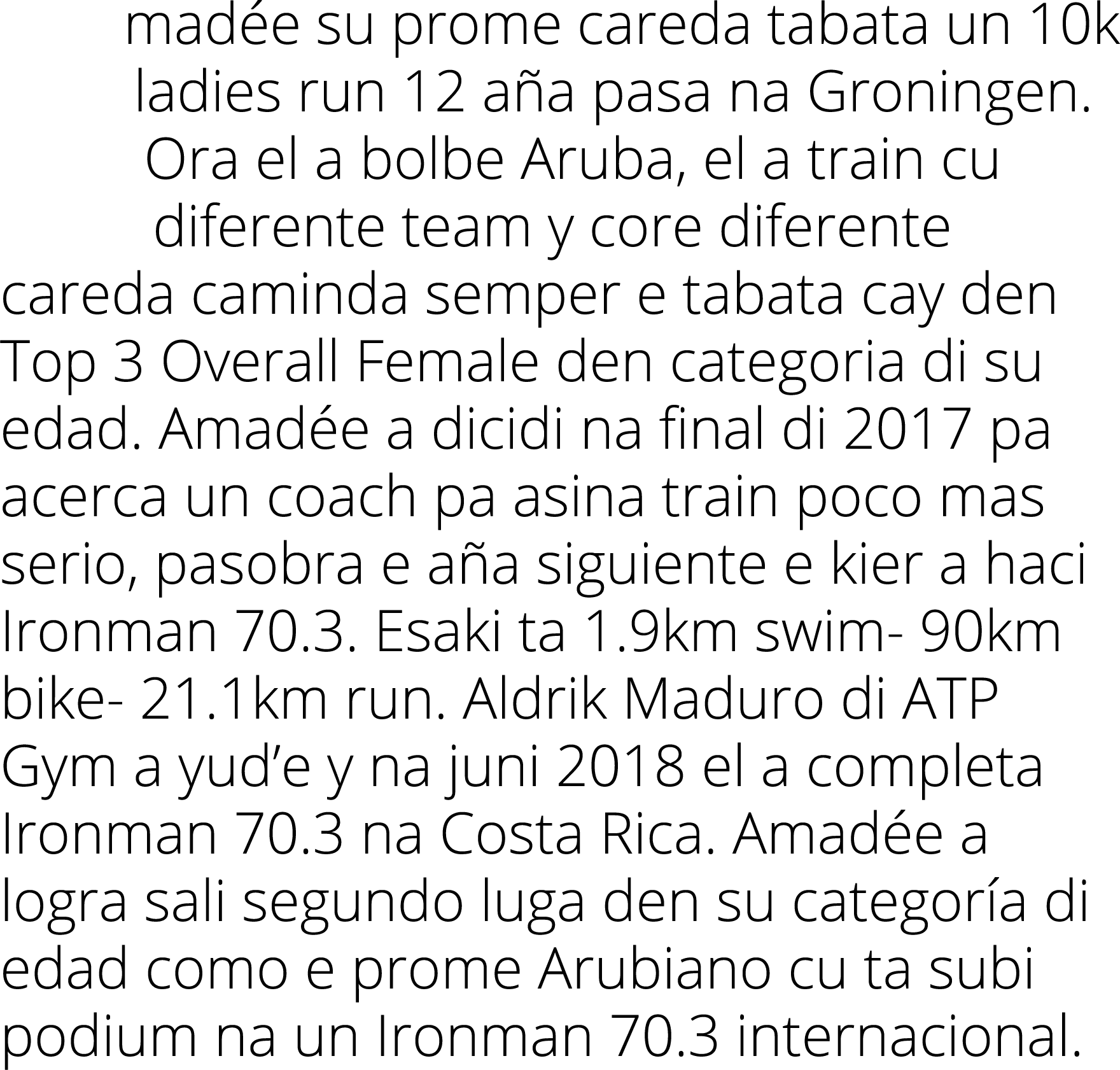 madée su prome careda tabata un 10k ladies run 12 aña pasa na Groningen  Ora el a bolbe Aruba, el a train cu diferent   